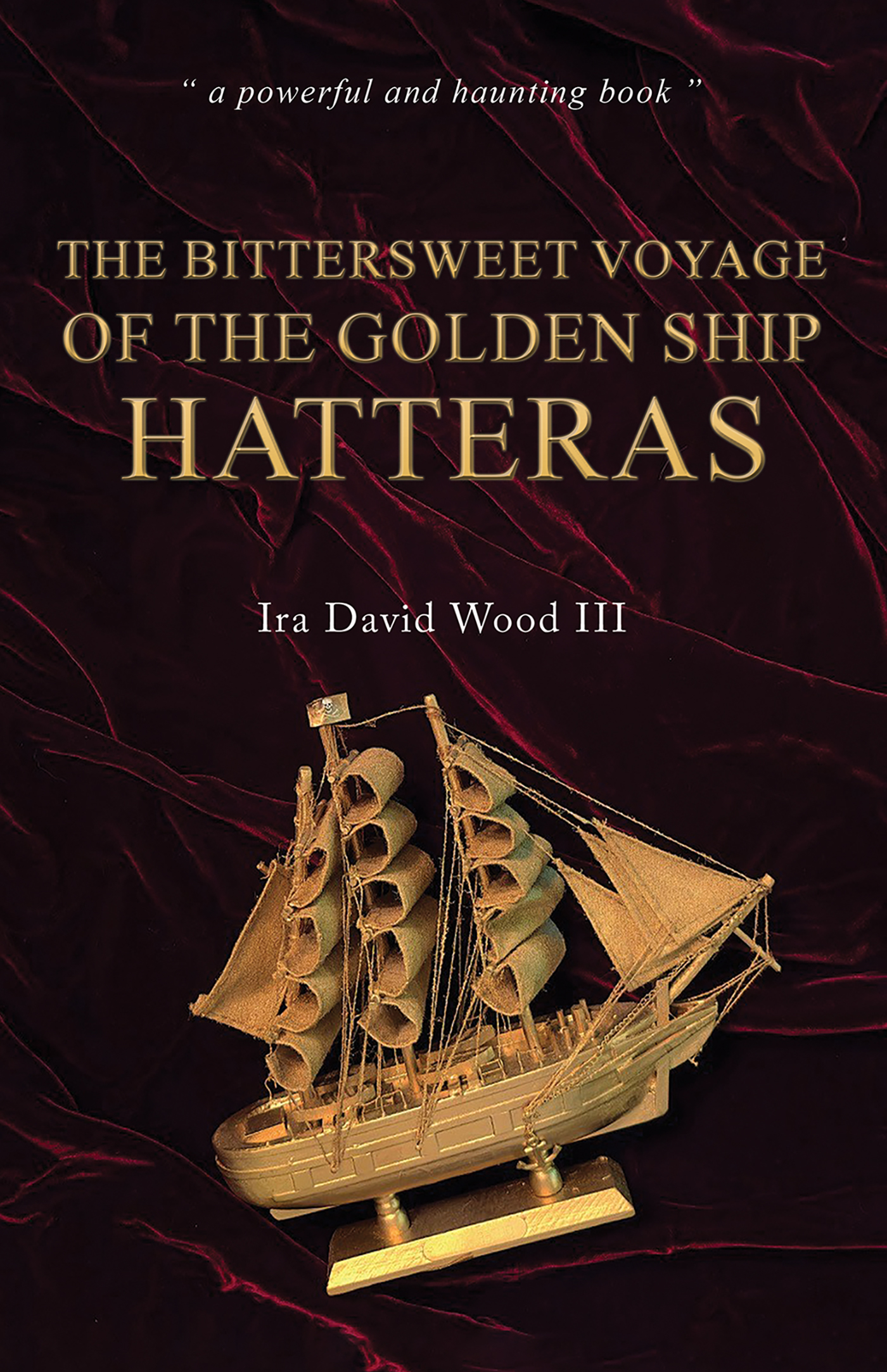 This image is the cover for the book The Bittersweet Voyage of the Golden Ship Hatteras