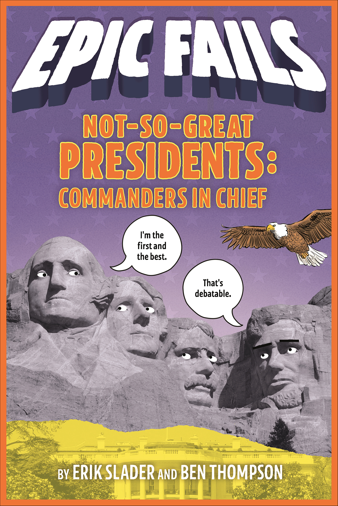 This image is the cover for the book Not-So-Great Presidents: Commanders in Chief, Epic Fails