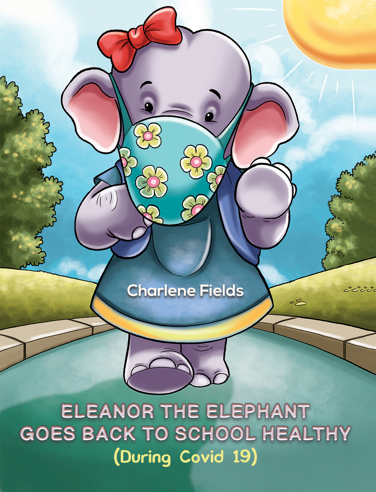 This image is the cover for the book Eleanor the Elephant Goes Back to School Healthy (During Covid 19)