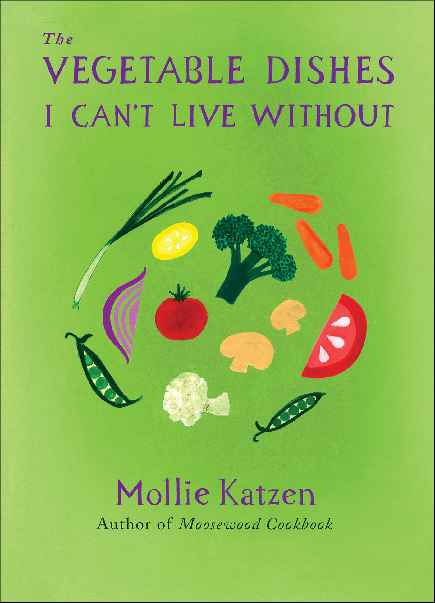 This image is the cover for the book Vegetable Dishes I Can't Live Without