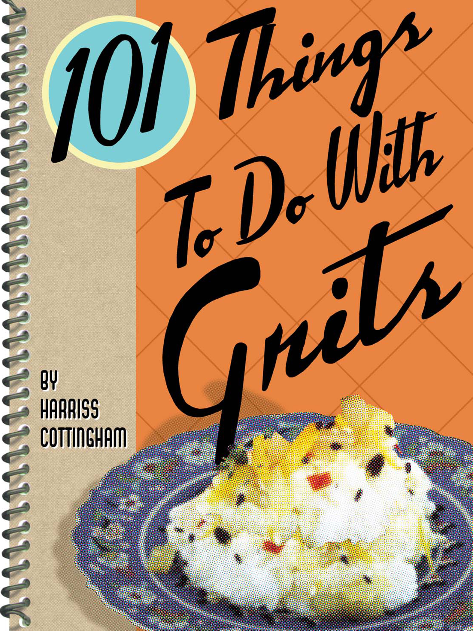 This image is the cover for the book 101 Things To Do With Grits, 101 Things To Do With