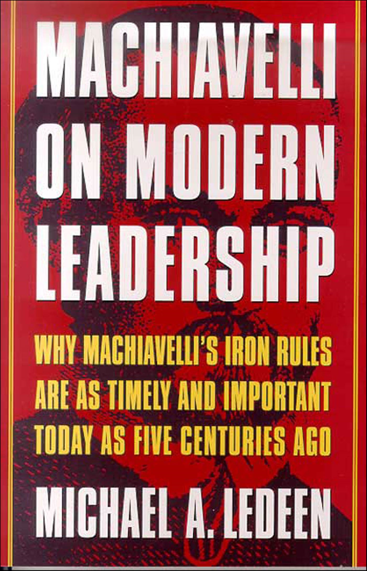 This image is the cover for the book Machiavelli on Modern Leadership