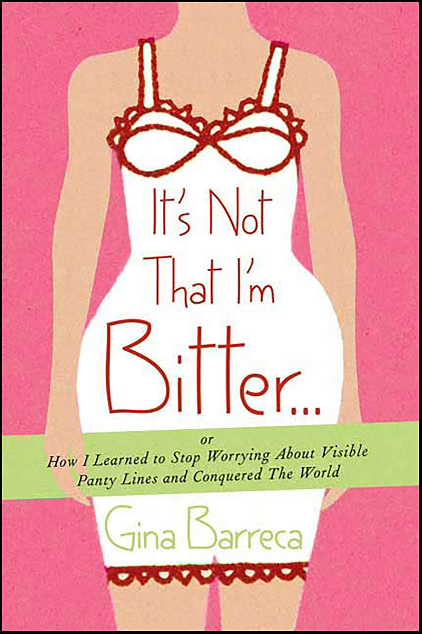 This image is the cover for the book It's Not That I'm Bitter . . .