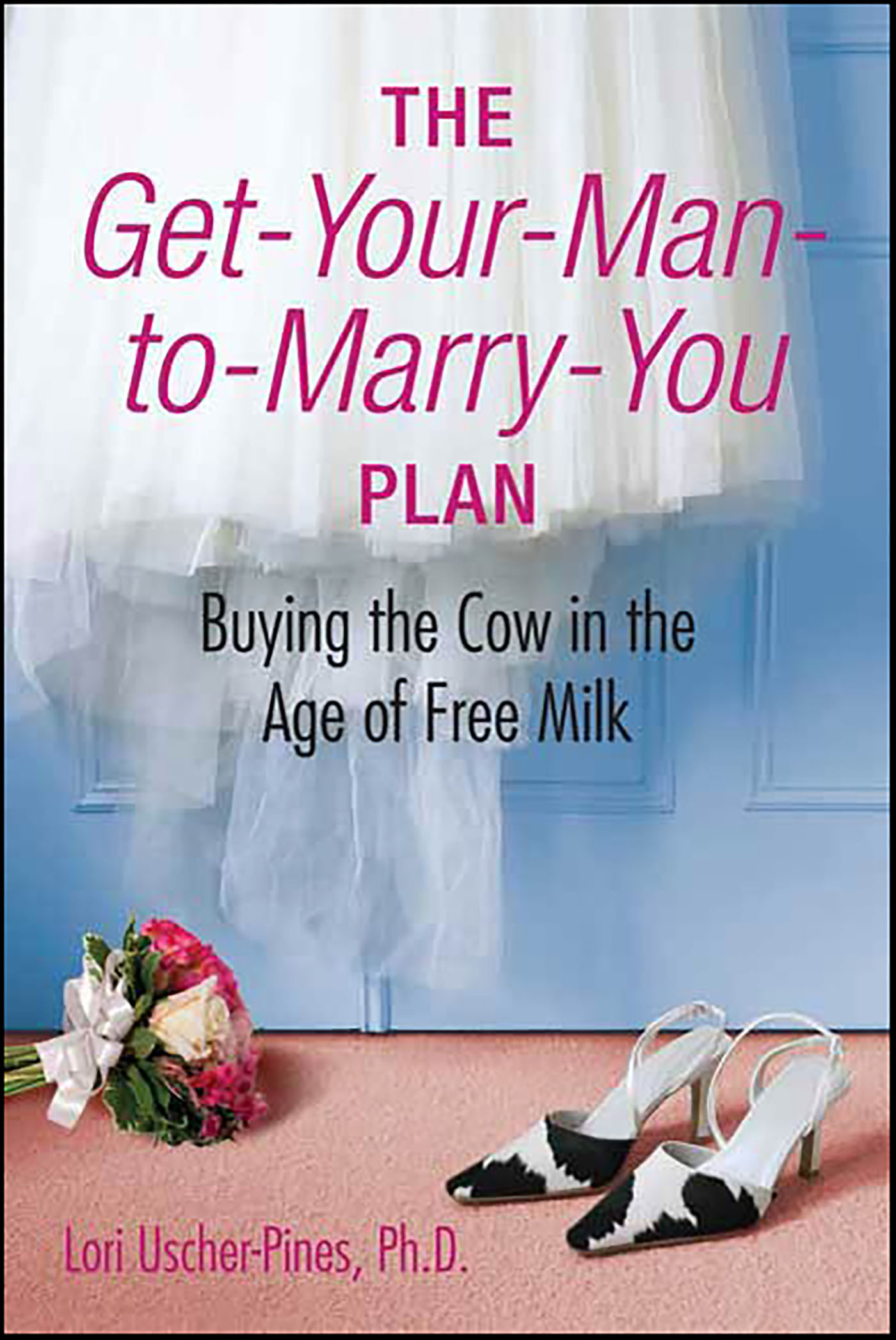 This image is the cover for the book Get-Your-Man-to-Marry-You Plan