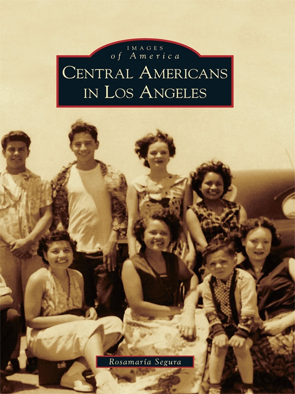This image is the cover for the book Central Americans in Los Angeles, Images of America