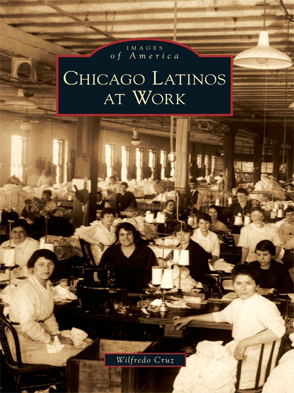 This image is the cover for the book Chicago Latinos at Work, Images of America