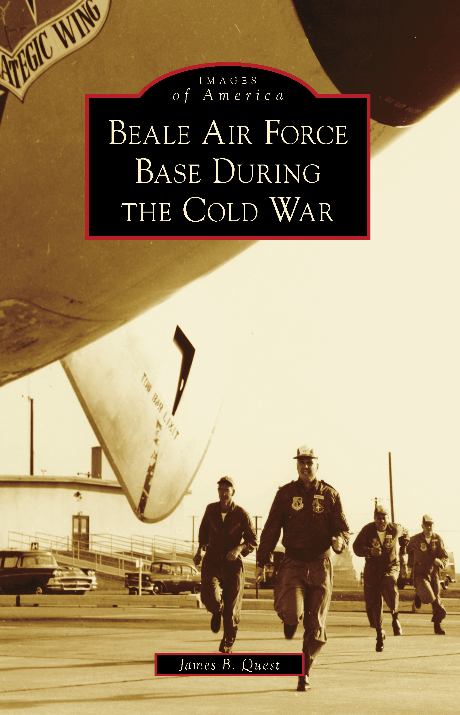 This image is the cover for the book Beale Air Force Base During the Cold War, Images of America