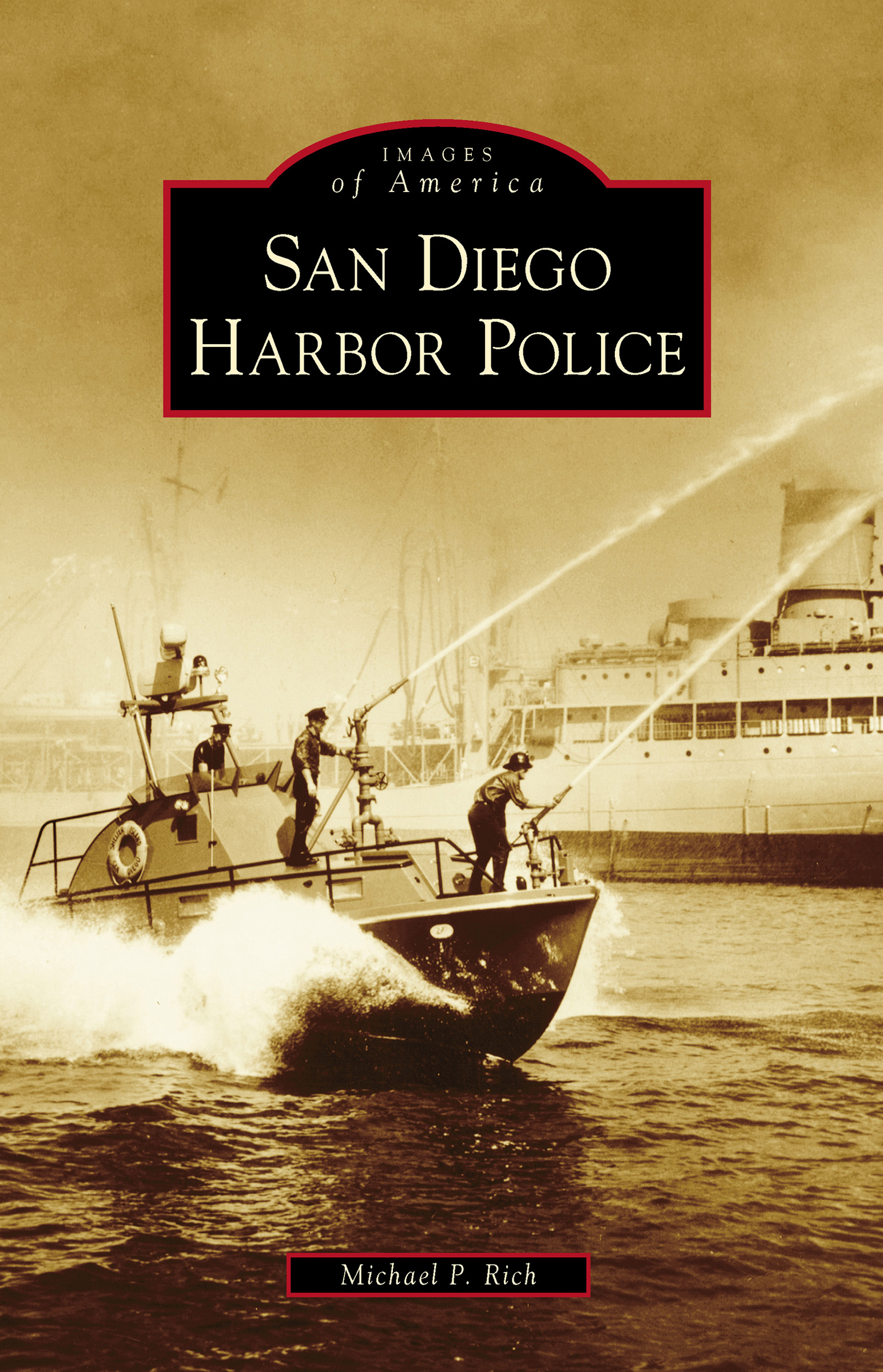 This image is the cover for the book San Diego Harbor Police, Images of America