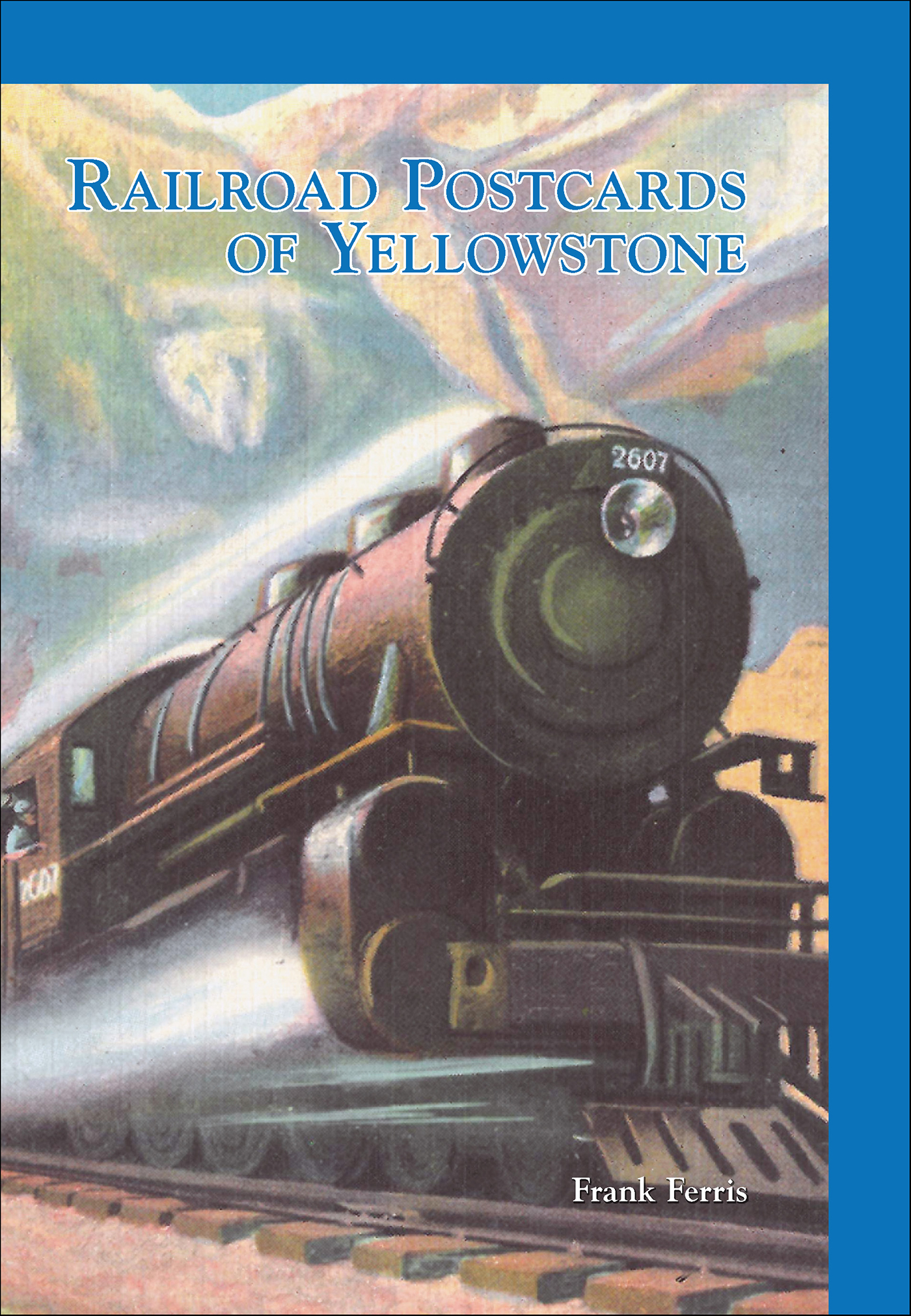This image is the cover for the book Railroad Postcards of Yellowstone