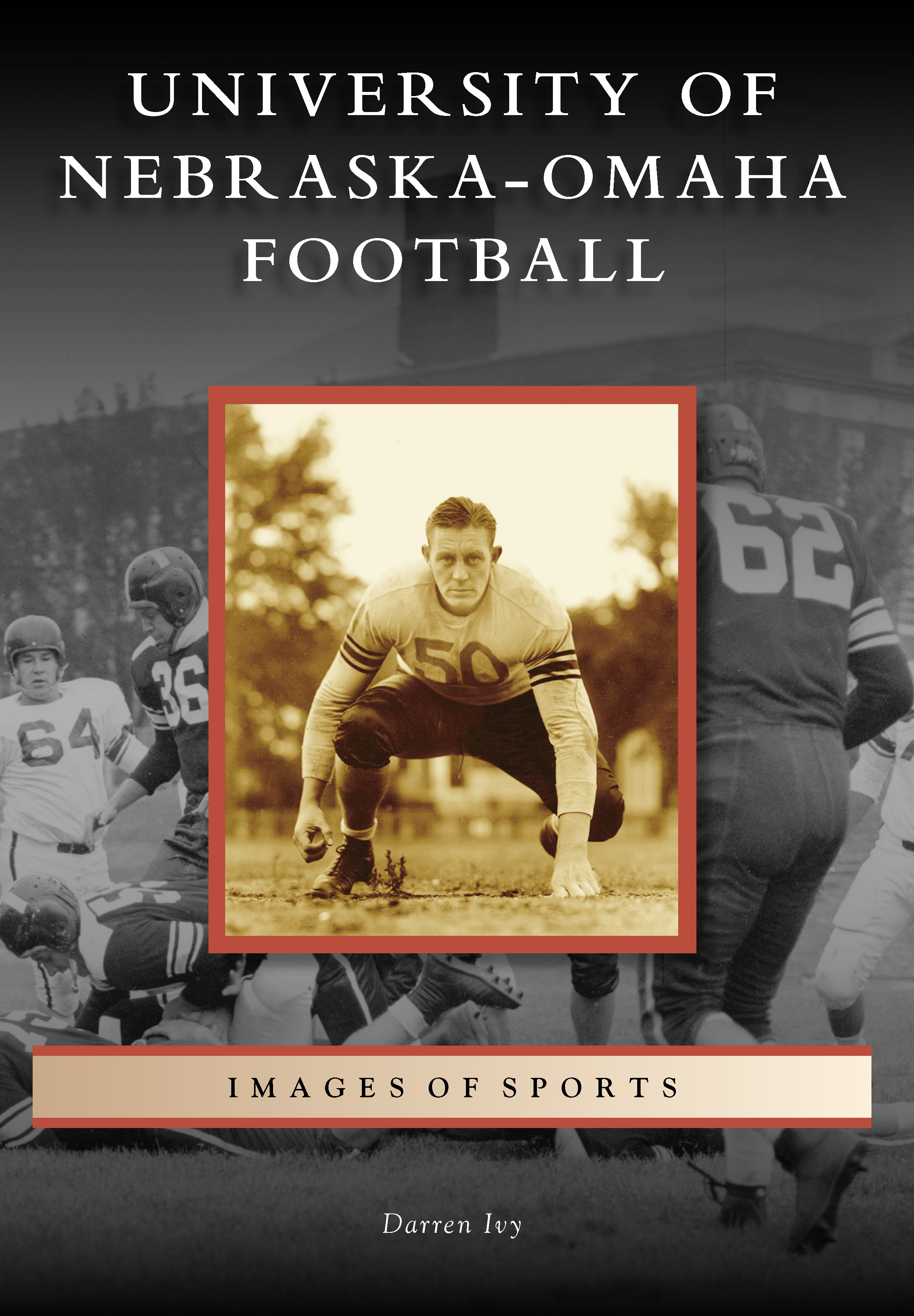 This image is the cover for the book University of Nebraska-Omaha Football, Images of Sports