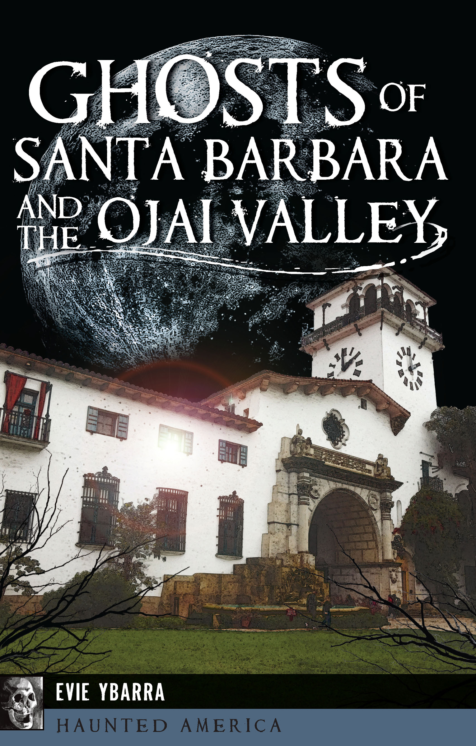 This image is the cover for the book Ghosts of Santa Barbara and the Ojai Valley, Haunted America