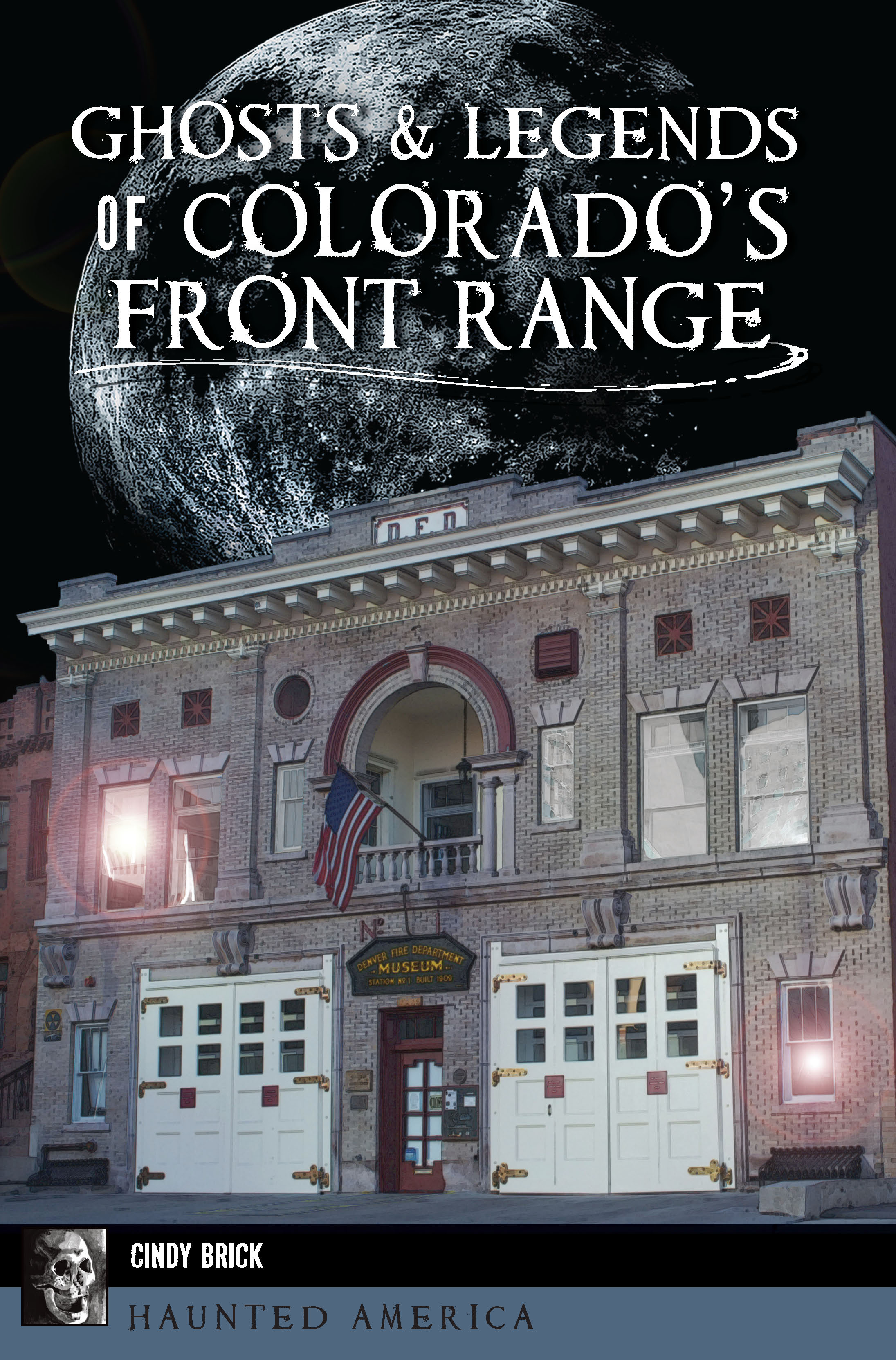 This image is the cover for the book Ghosts & Legends of Colorado’s Front Range, Haunted America