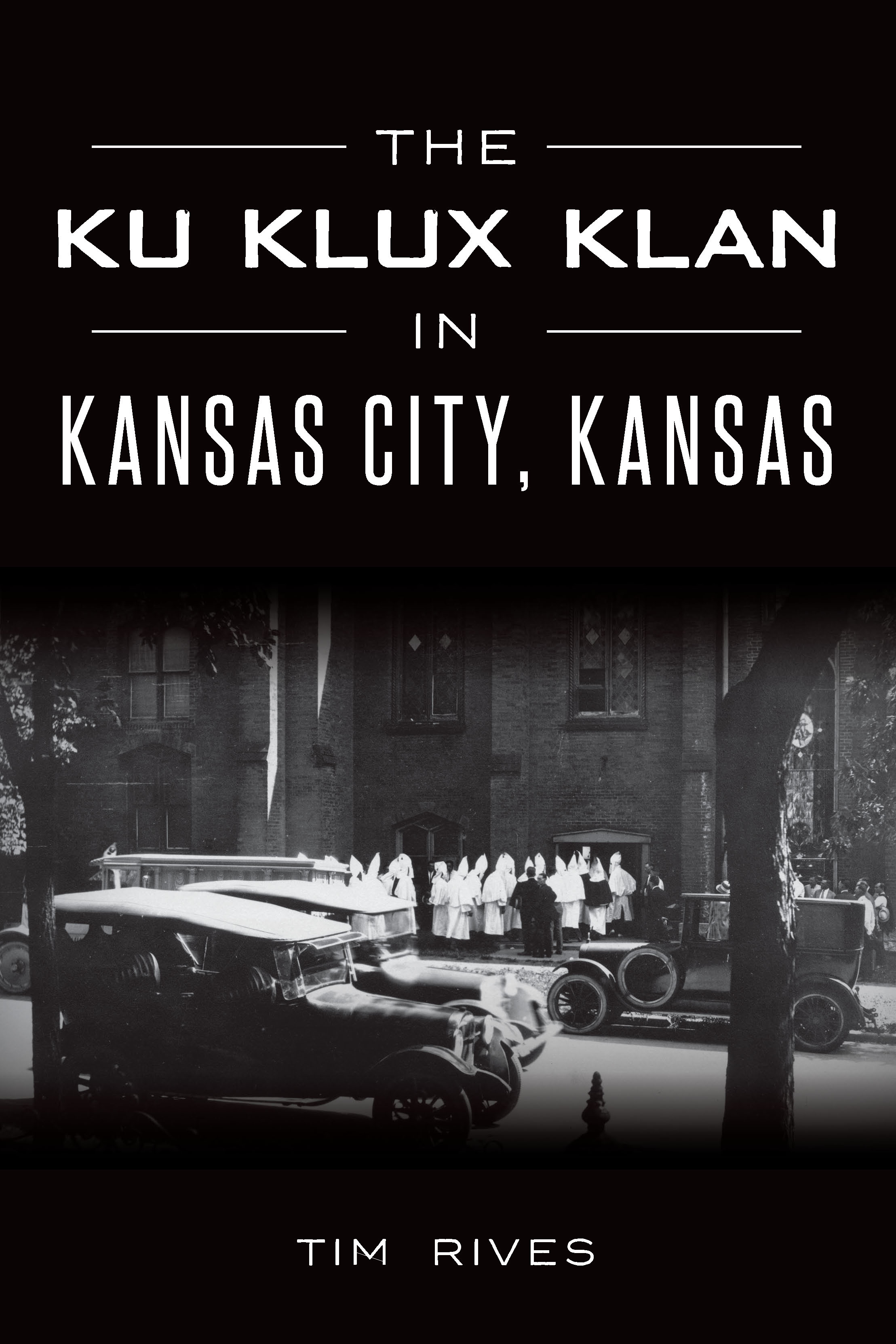 This image is the cover for the book The Ku Klux Klan in Kansas City, Kansas