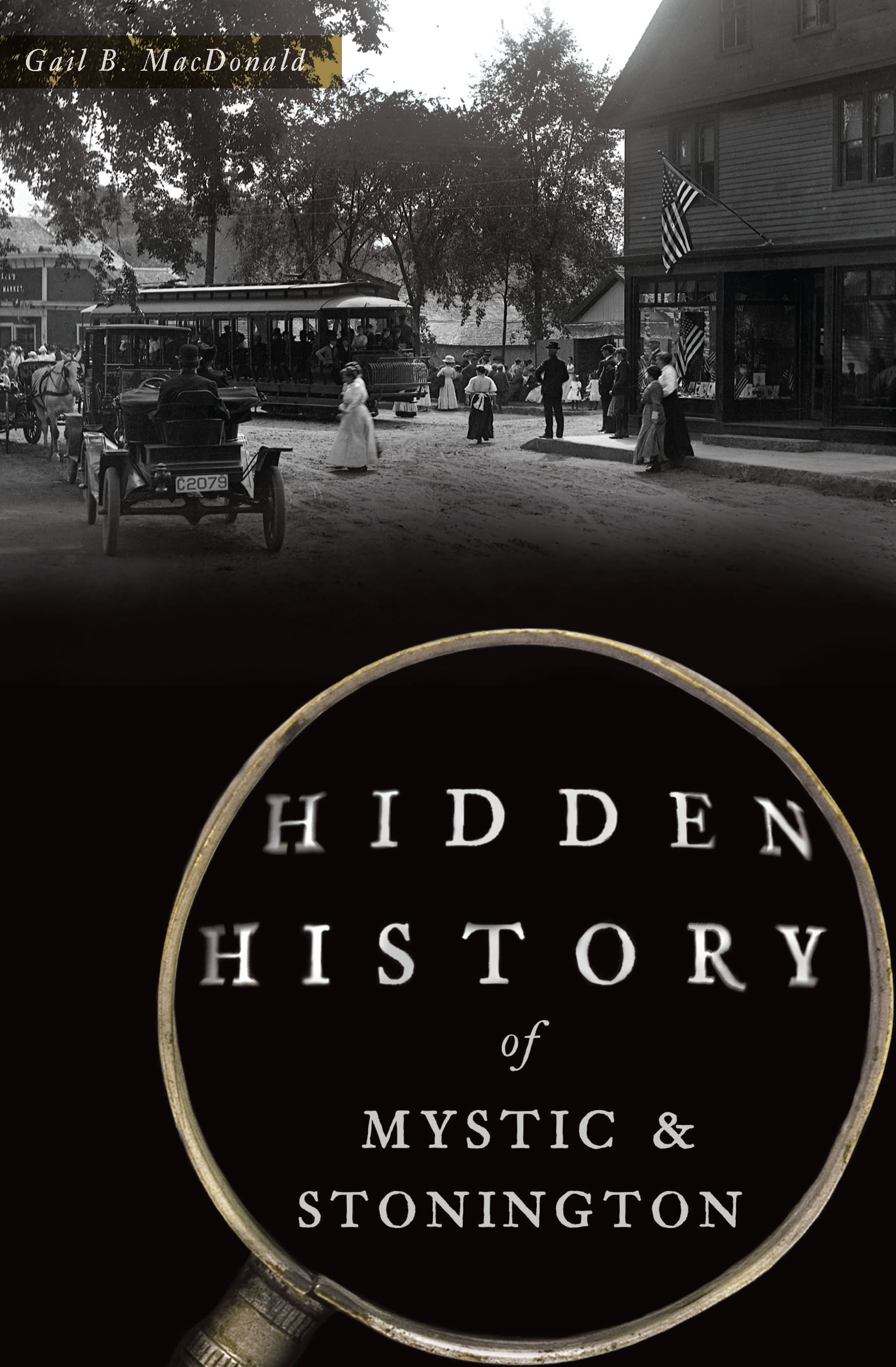 This image is the cover for the book Hidden History of Mystic & Stonington, Hidden History