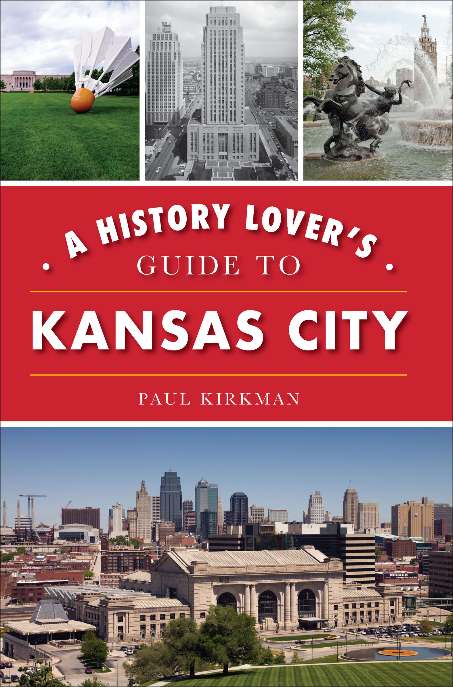This image is the cover for the book History Lover's Guide to Kansas City, History & Guide