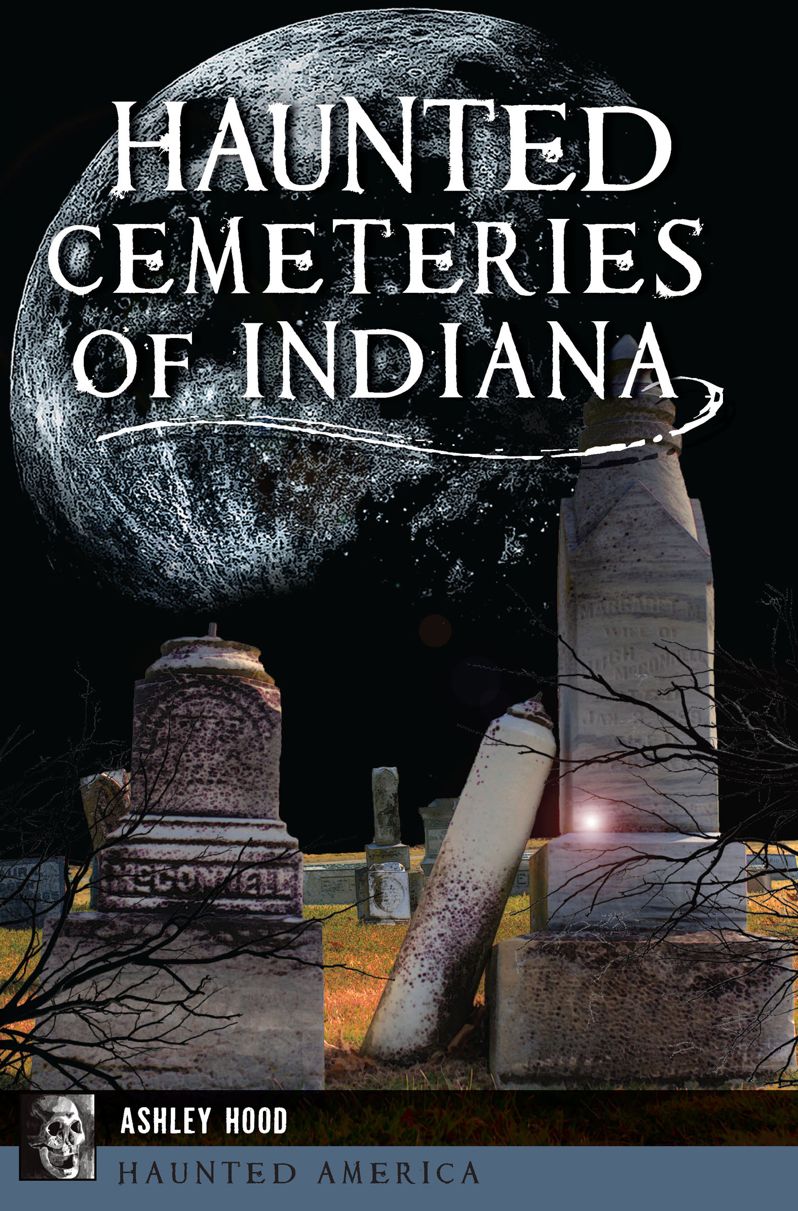 This image is the cover for the book Haunted Cemeteries of Indiana, Haunted America