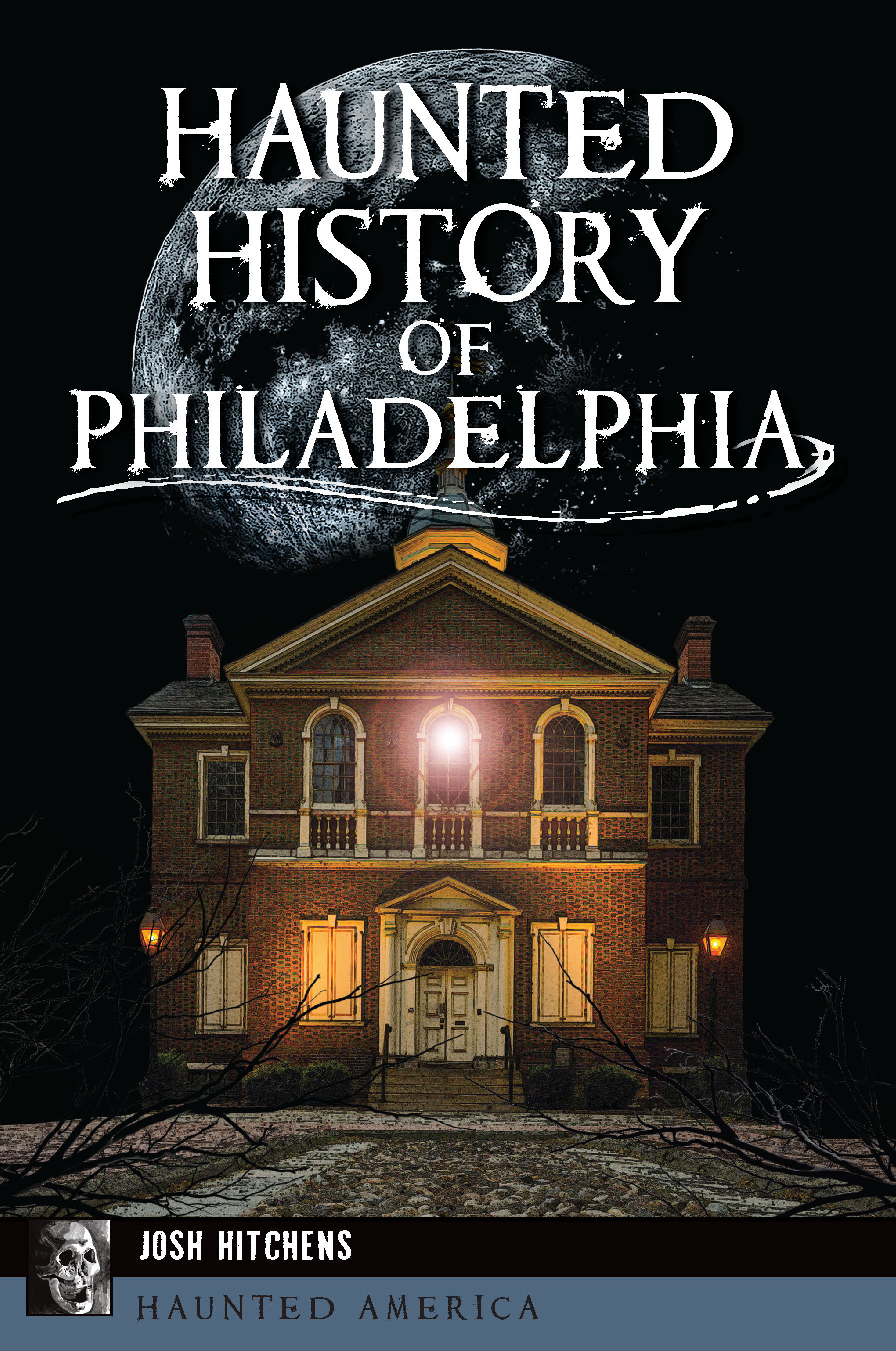 This image is the cover for the book Haunted History of Philadelphia, Haunted America