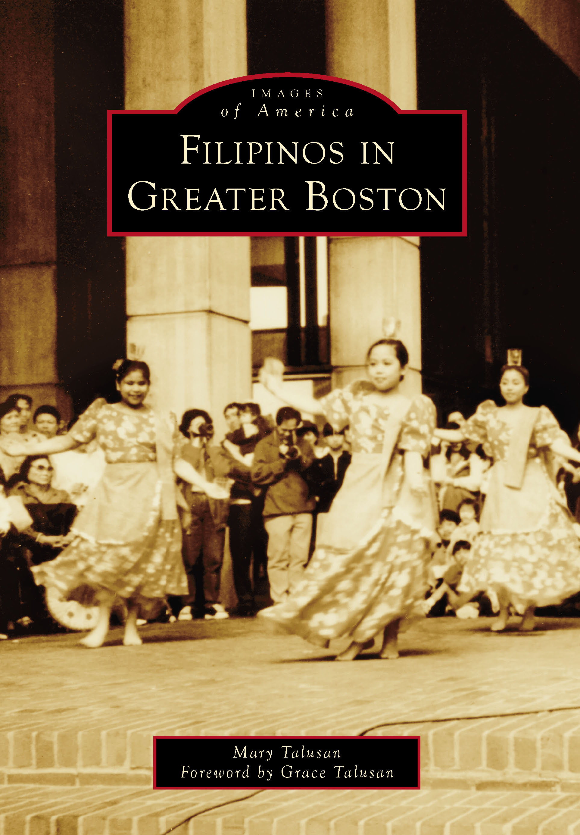This image is the cover for the book Filipinos in Greater Boston, Images of America