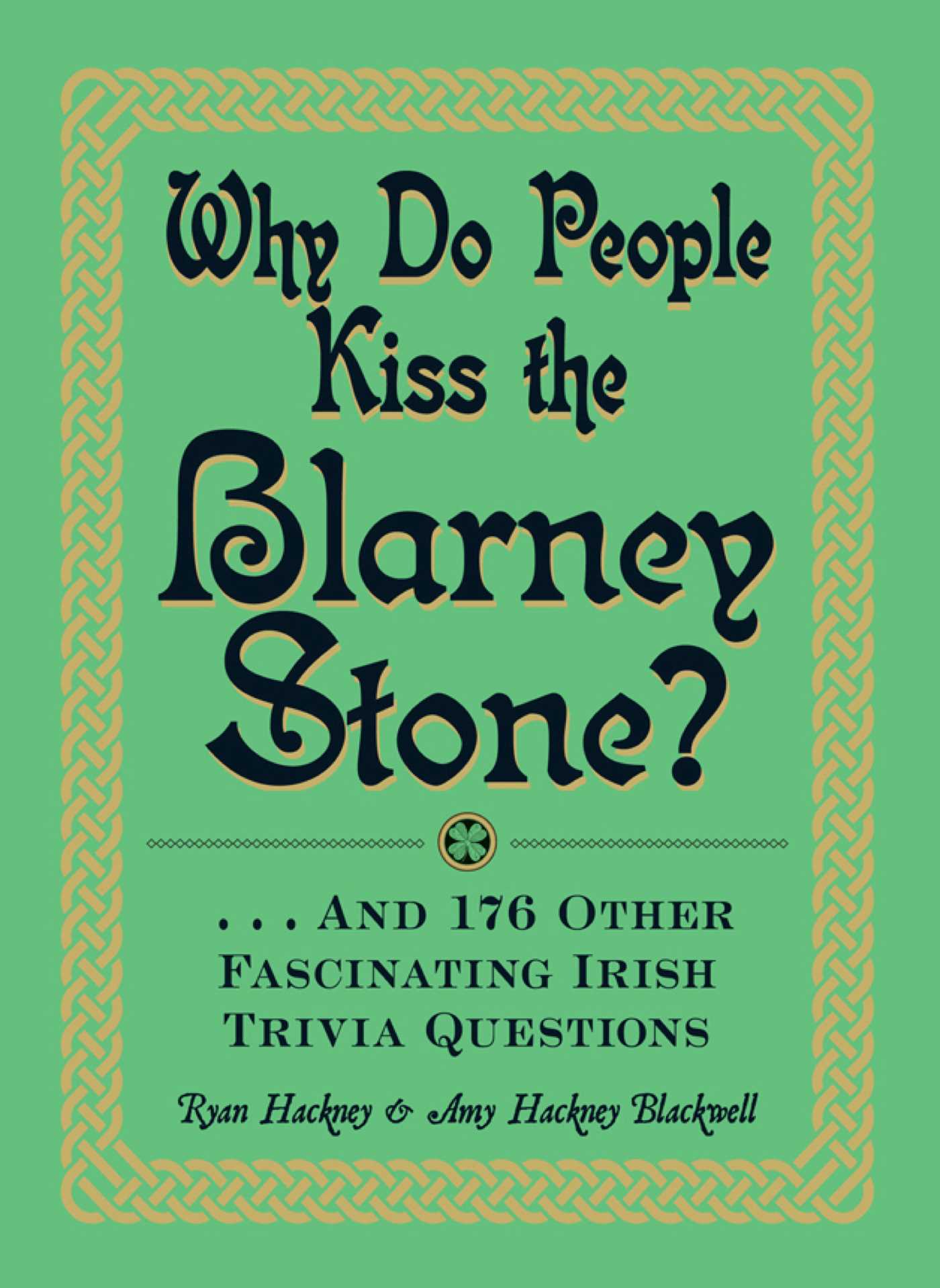 This image is the cover for the book Why Do People Kiss the Blarney Stone?