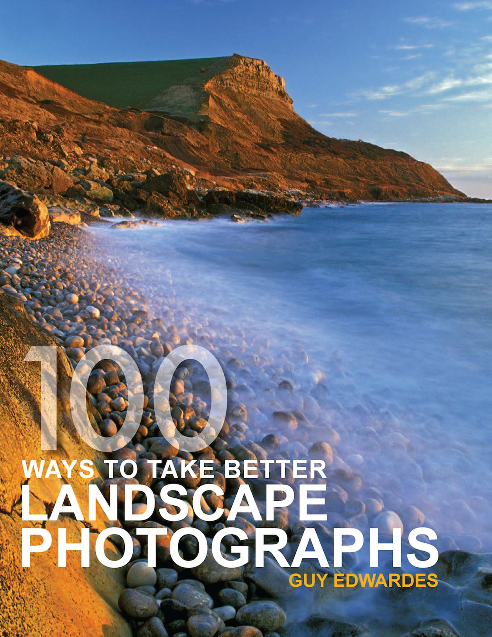 This image is the cover for the book 100 Ways to Take Better Landscape Photographs