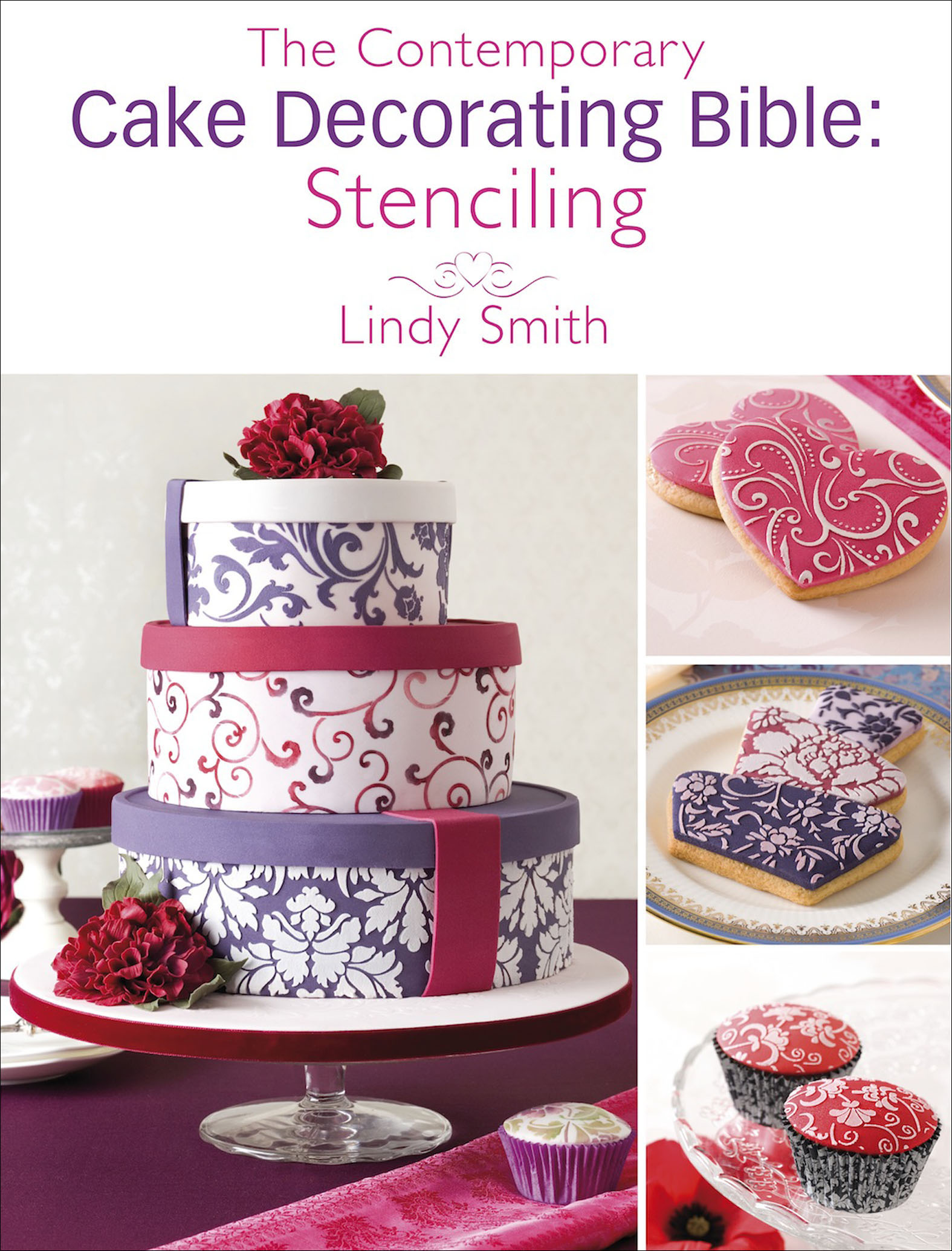 This image is the cover for the book Contemporary Cake Decorating Bible: Stenciling