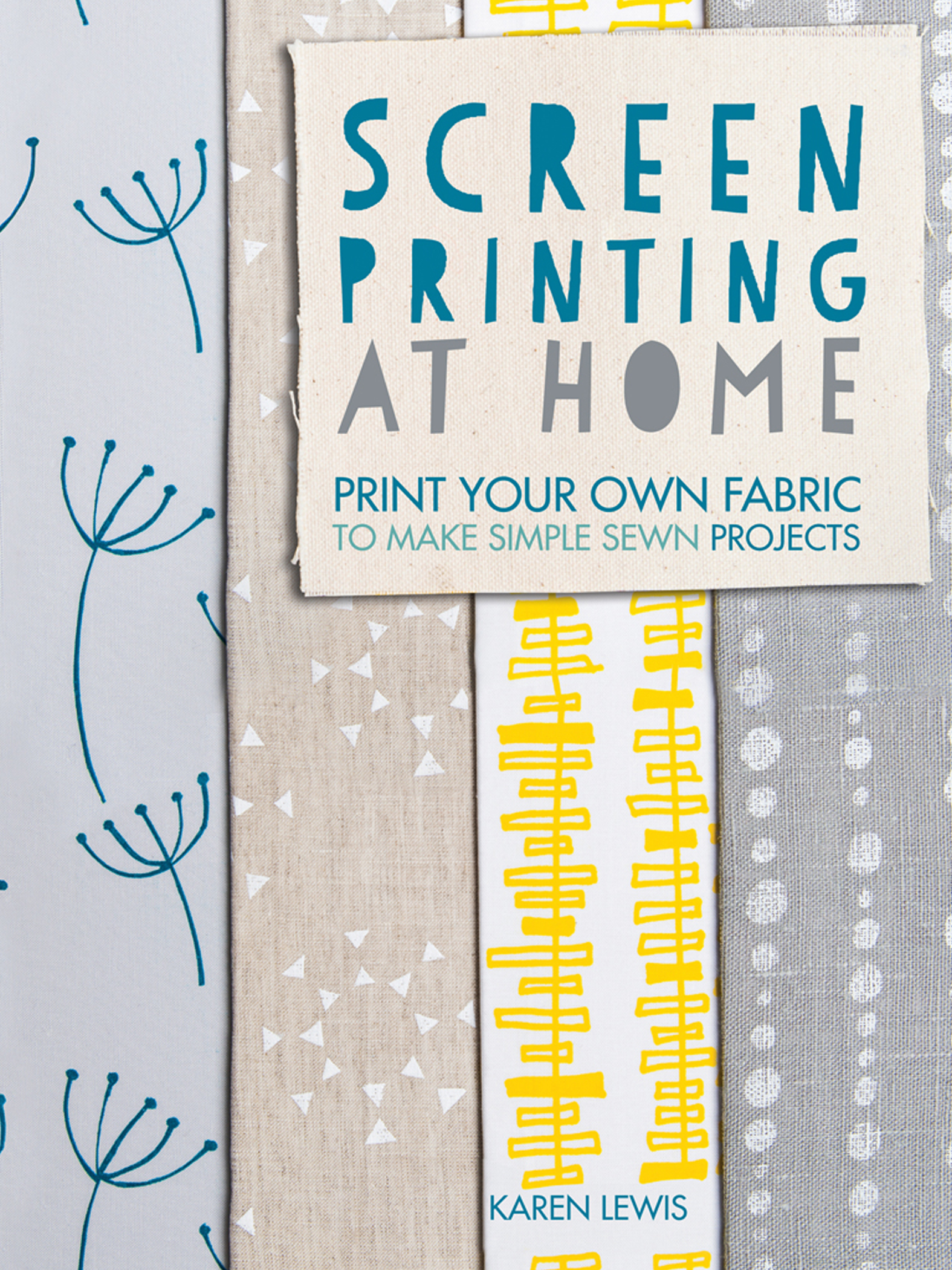 This image is the cover for the book Screen Printing at Home