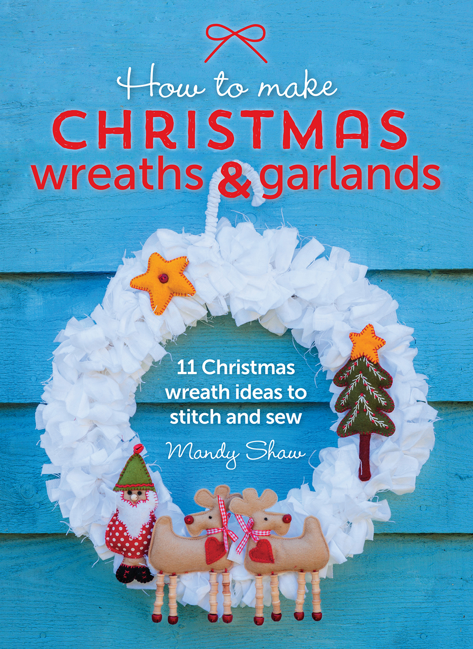 This image is the cover for the book How to Make Christmas Wreaths & Garlands