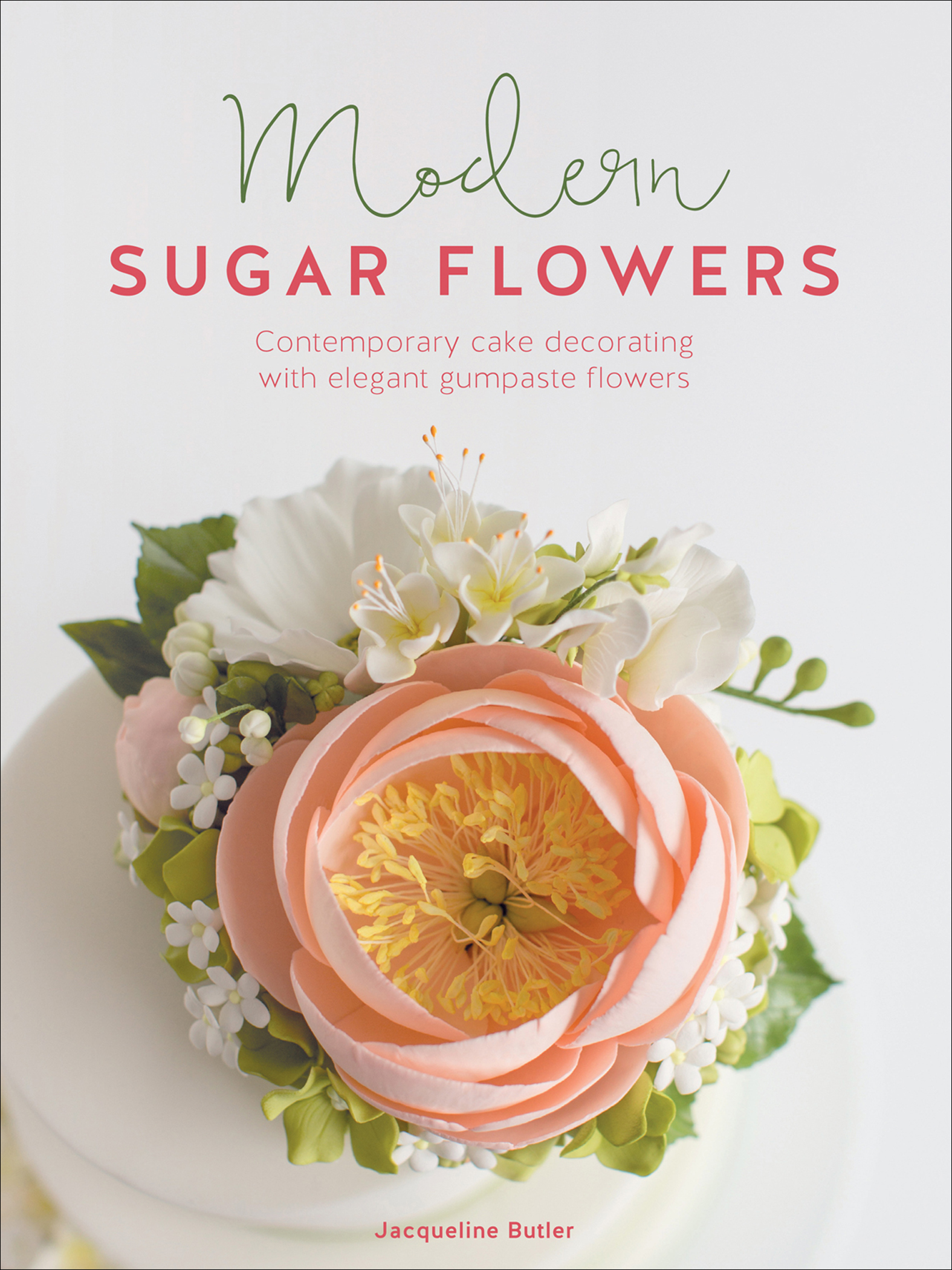 This image is the cover for the book Modern Sugar Flowers, Modern Sugar Flowers