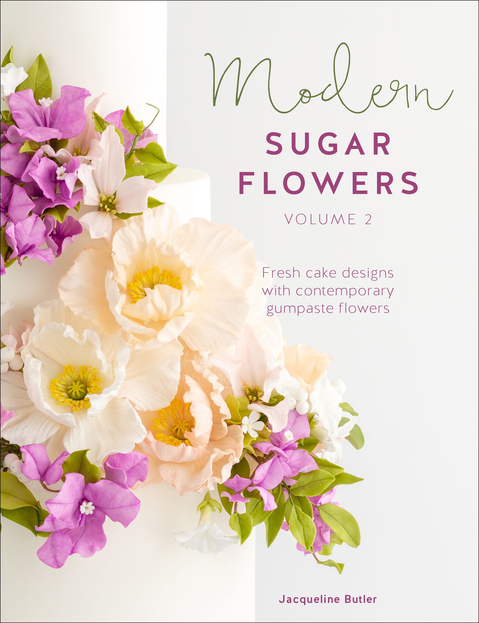 This image is the cover for the book Modern Sugar Flowers, Volume 2, Modern Sugar Flowers