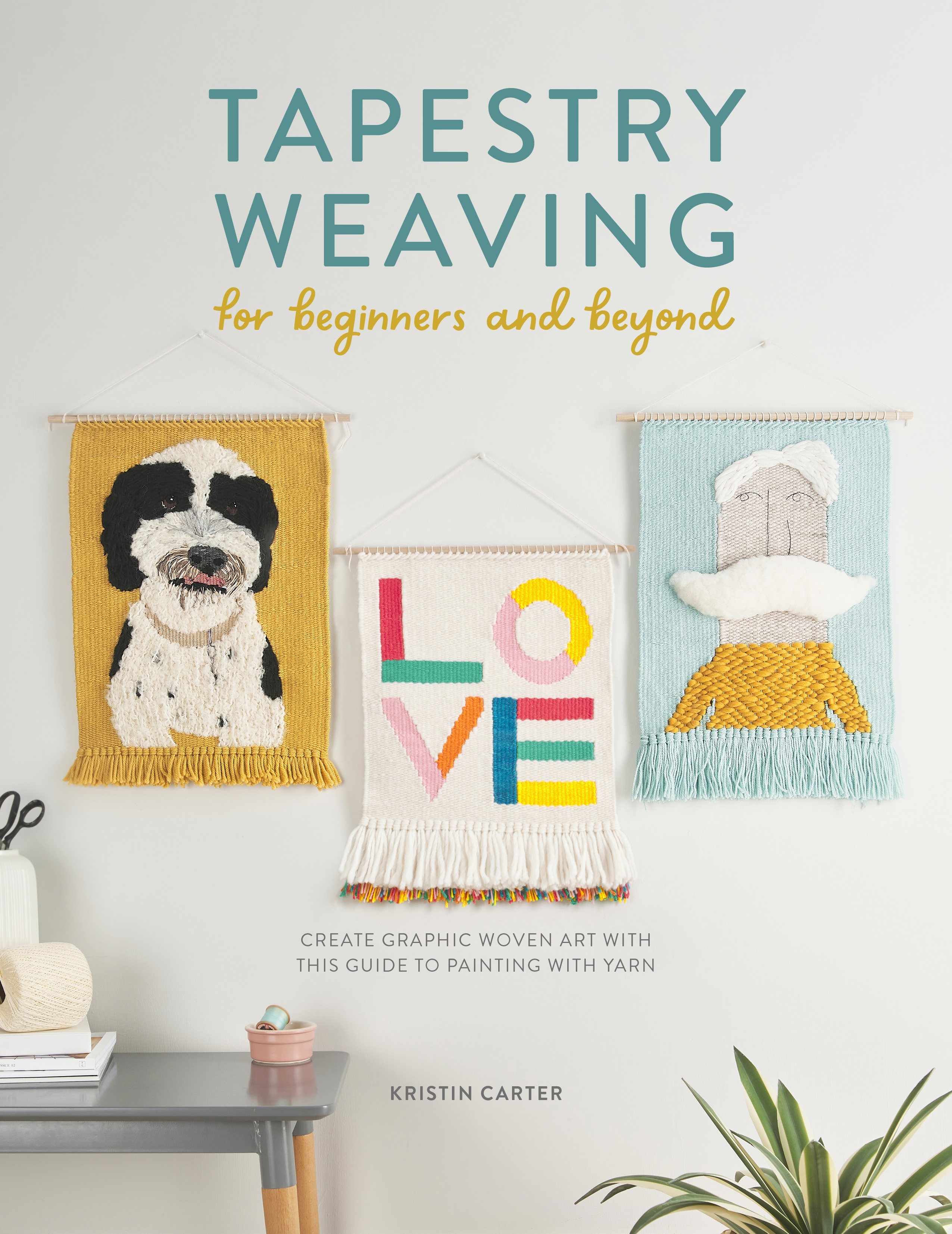 This image is the cover for the book Tapestry Weaving for Beginners and Beyond