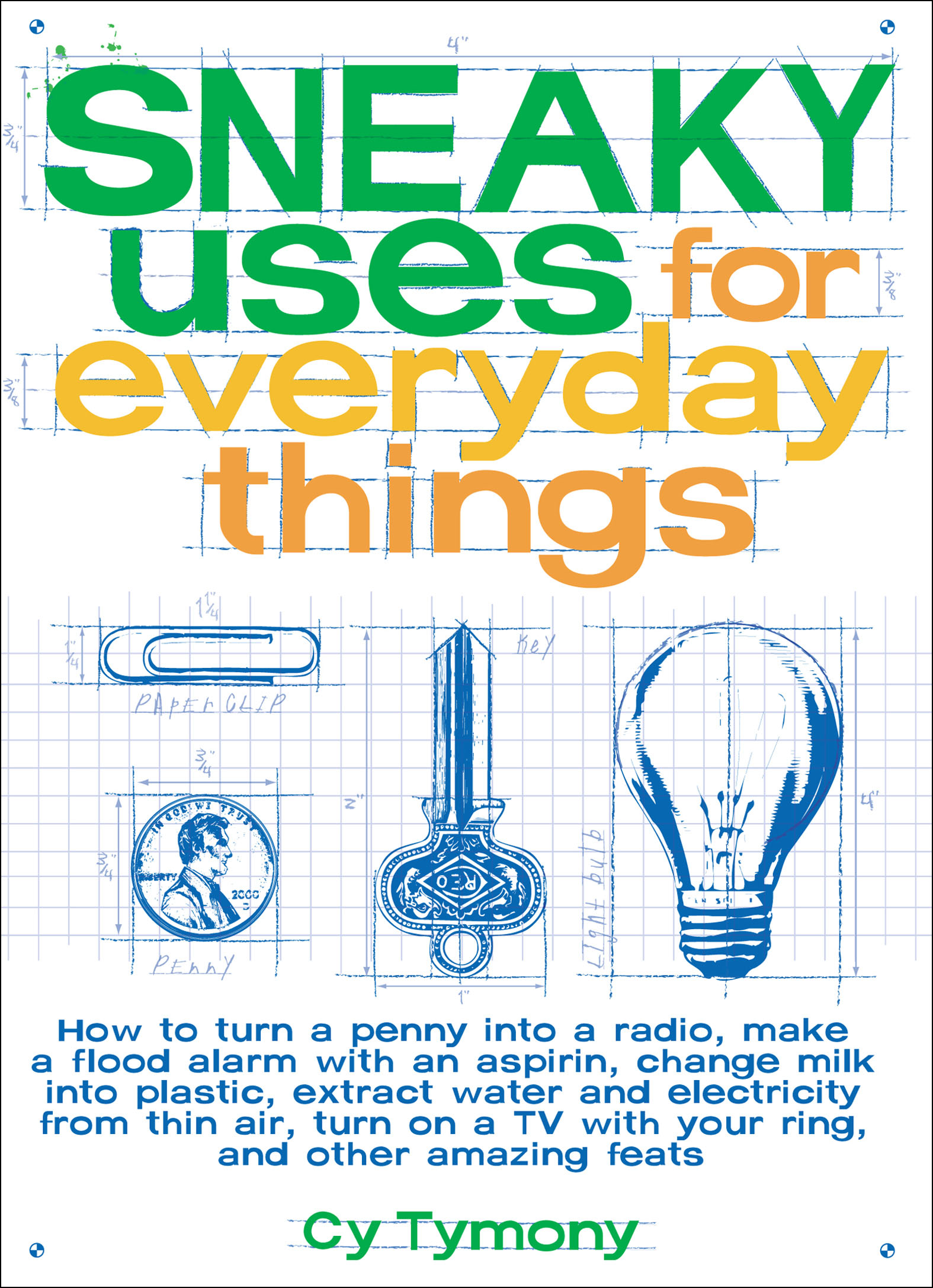 This image is the cover for the book Sneaky Uses for Everyday Things, Sneaky Books