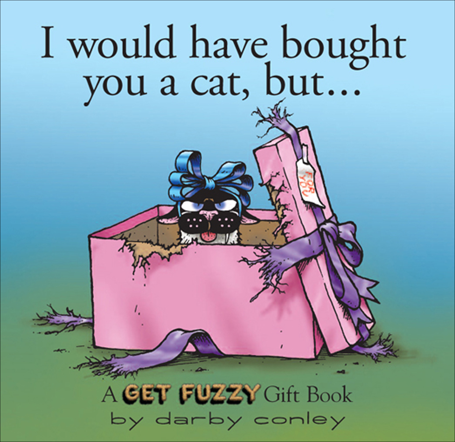 This image is the cover for the book I Would Have Bought You a Cat, But. . ., Get Fuzzy