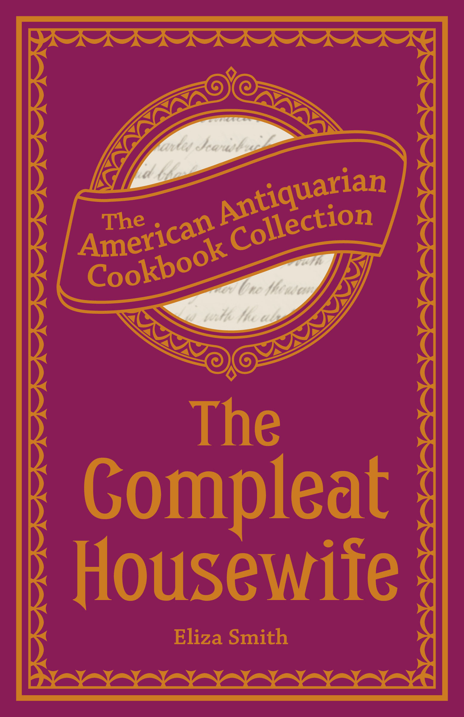 This image is the cover for the book Compleat Housewife, American Antiquarian Cookbook Collection