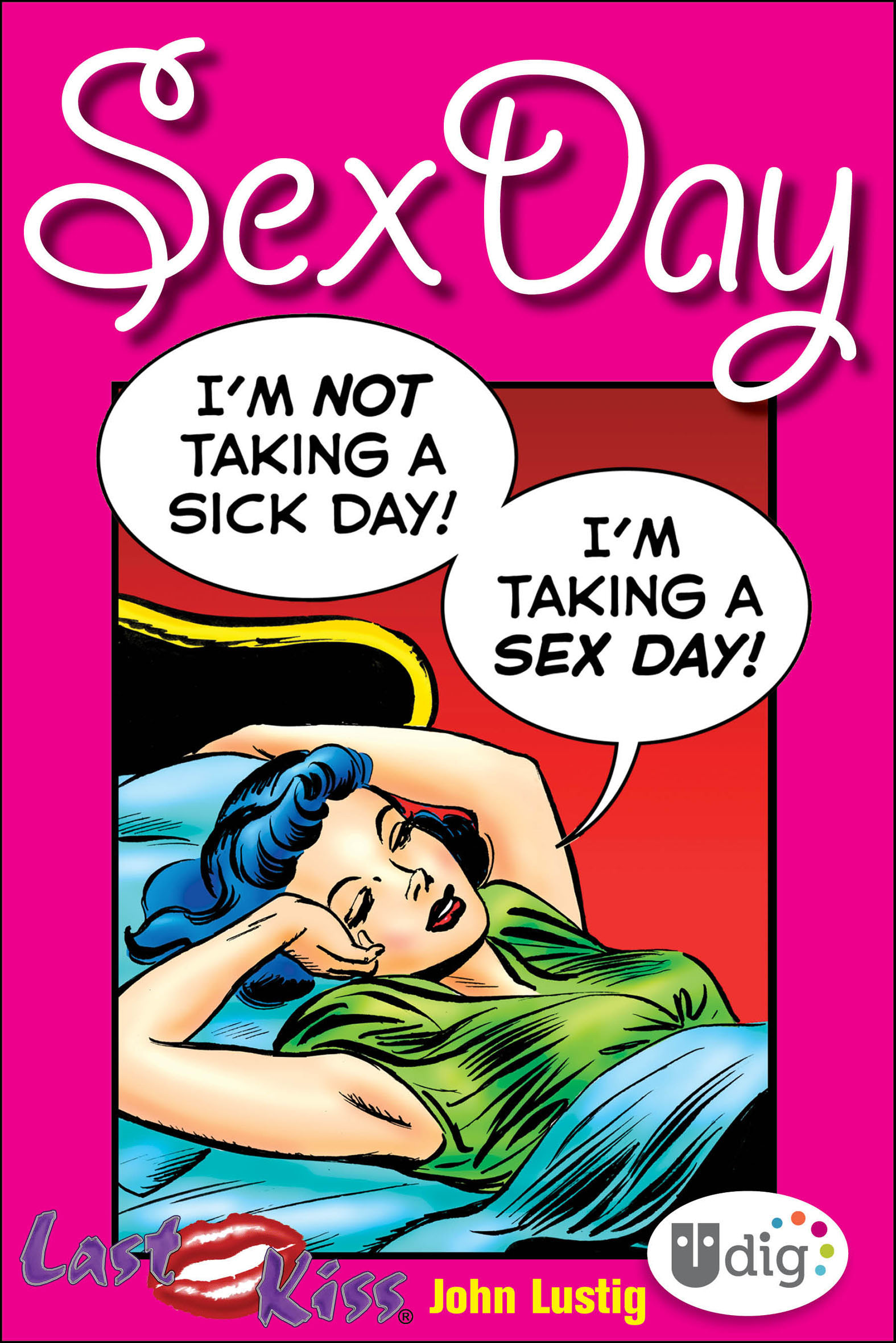 This image is the cover for the book Last Kiss: Sex Day, UDig