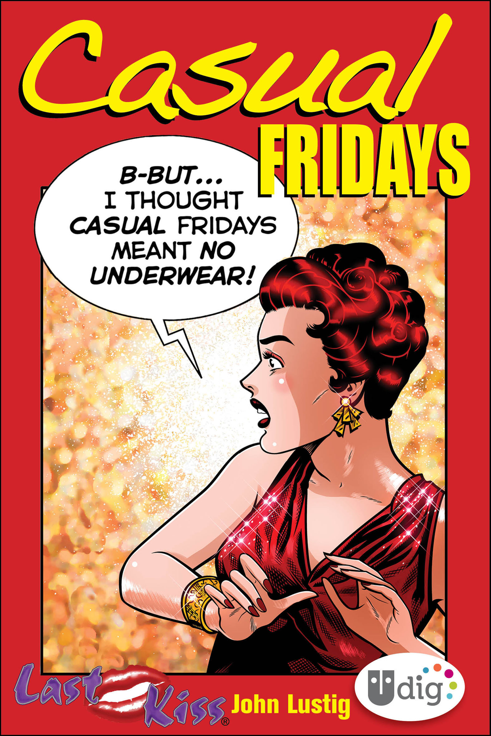 This image is the cover for the book Last Kiss: Casual Fridays, UDig