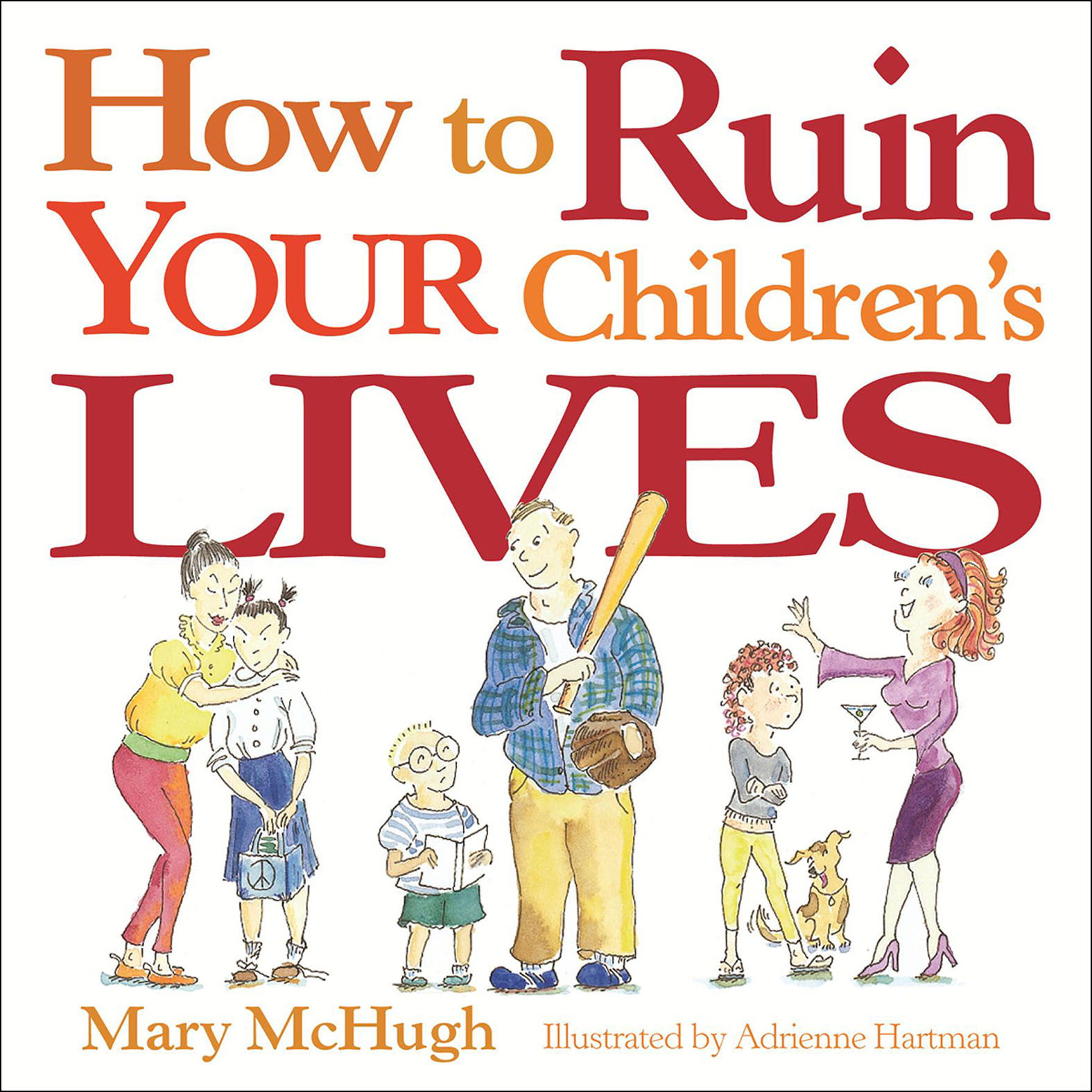 This image is the cover for the book How to Ruin Your Children's Lives