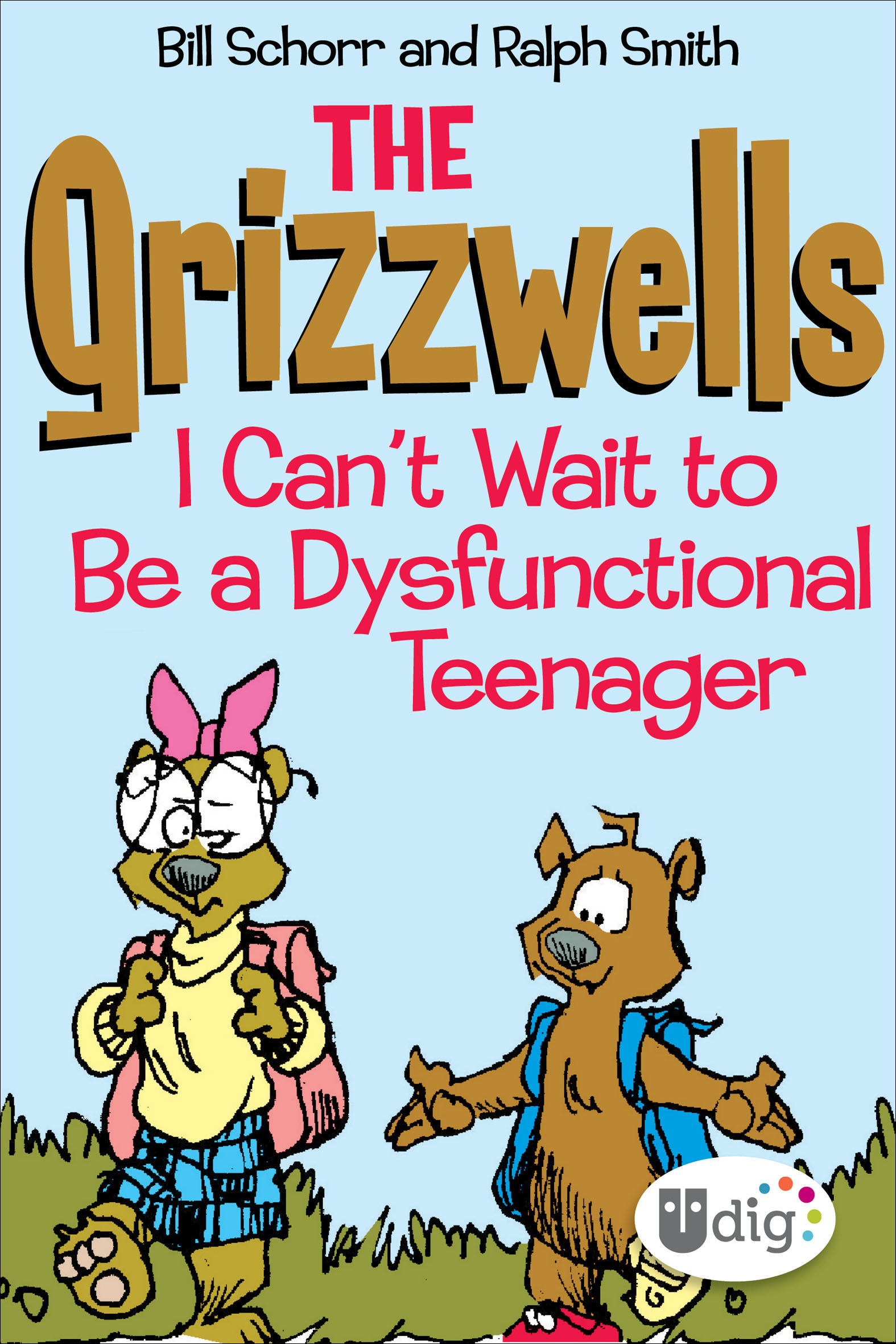 This image is the cover for the book Grizzwells: I Can't Wait to Be a Dysfunctional Teenager