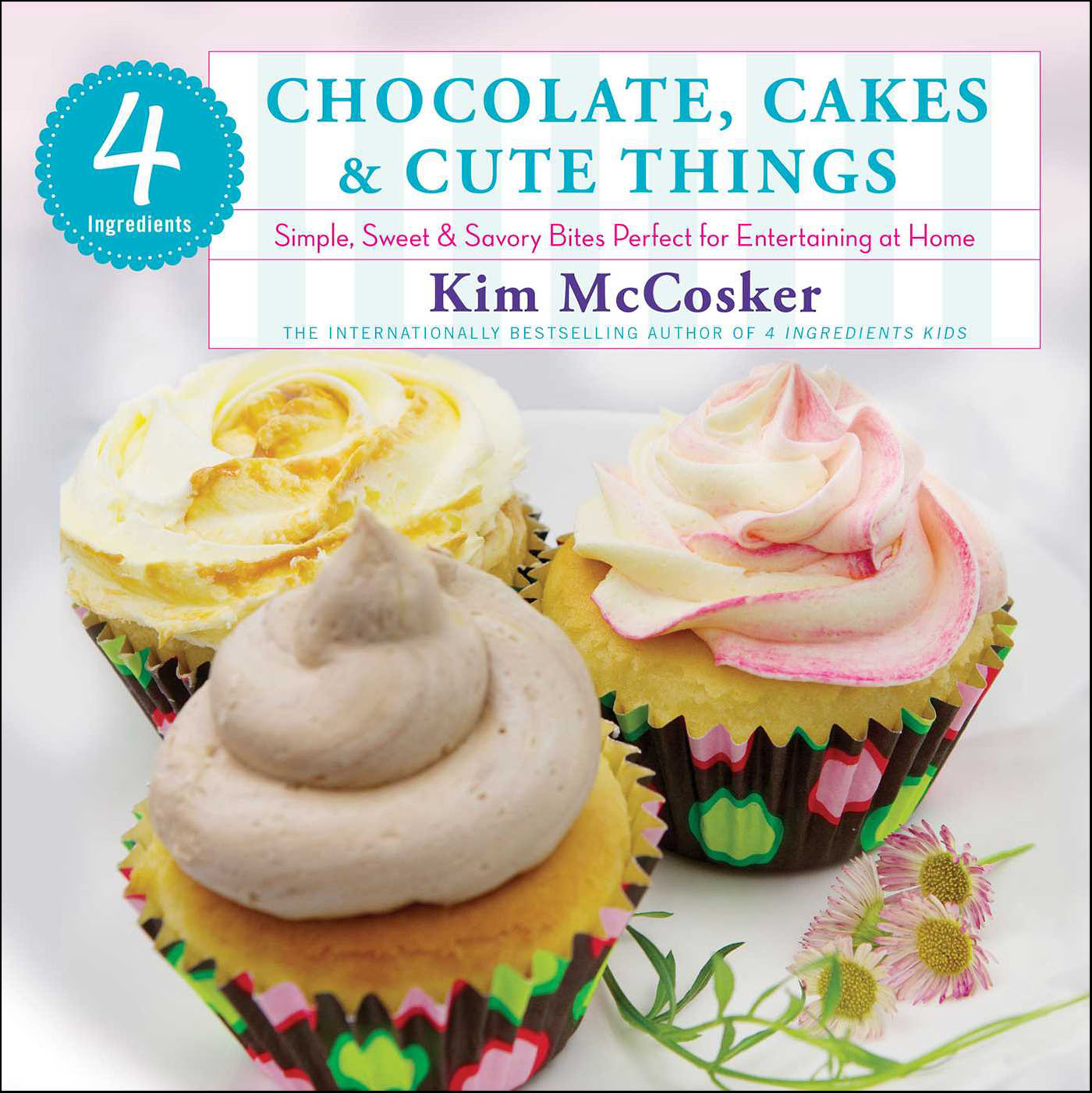 This image is the cover for the book 4 Ingredients: Chocolate, Cakes & Cute Things