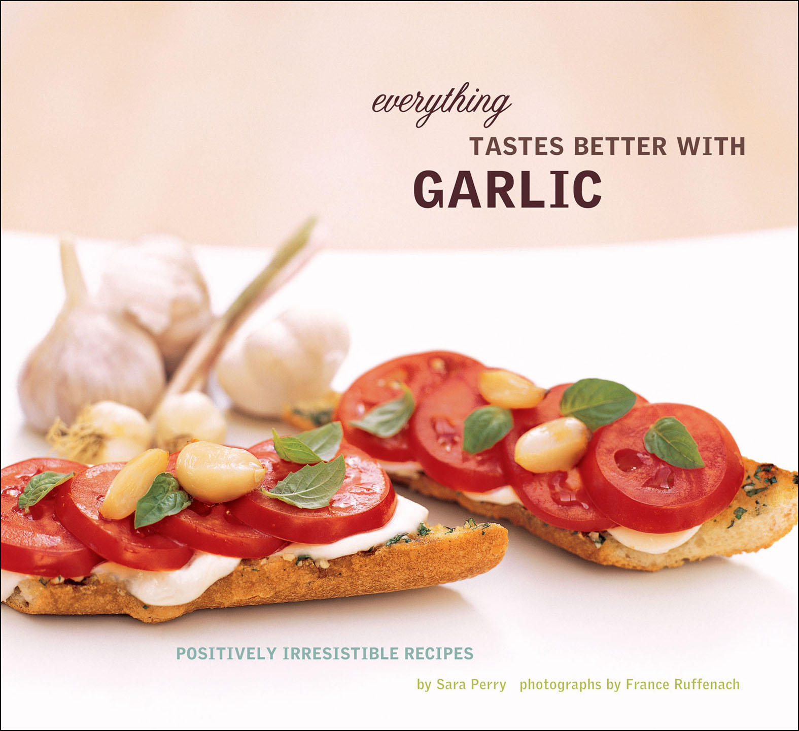 This image is the cover for the book Everything Tastes Better with Garlic