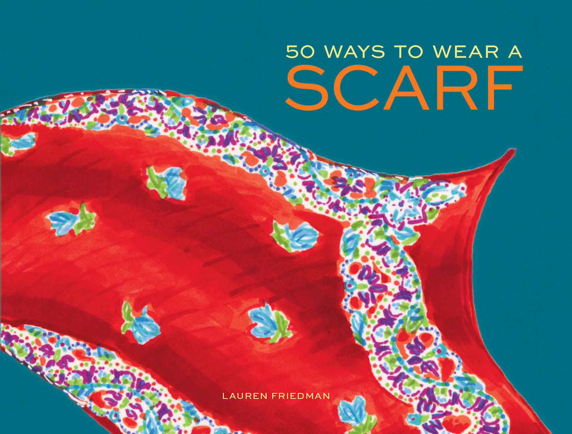 This image is the cover for the book 50 Ways to Wear a Scarf