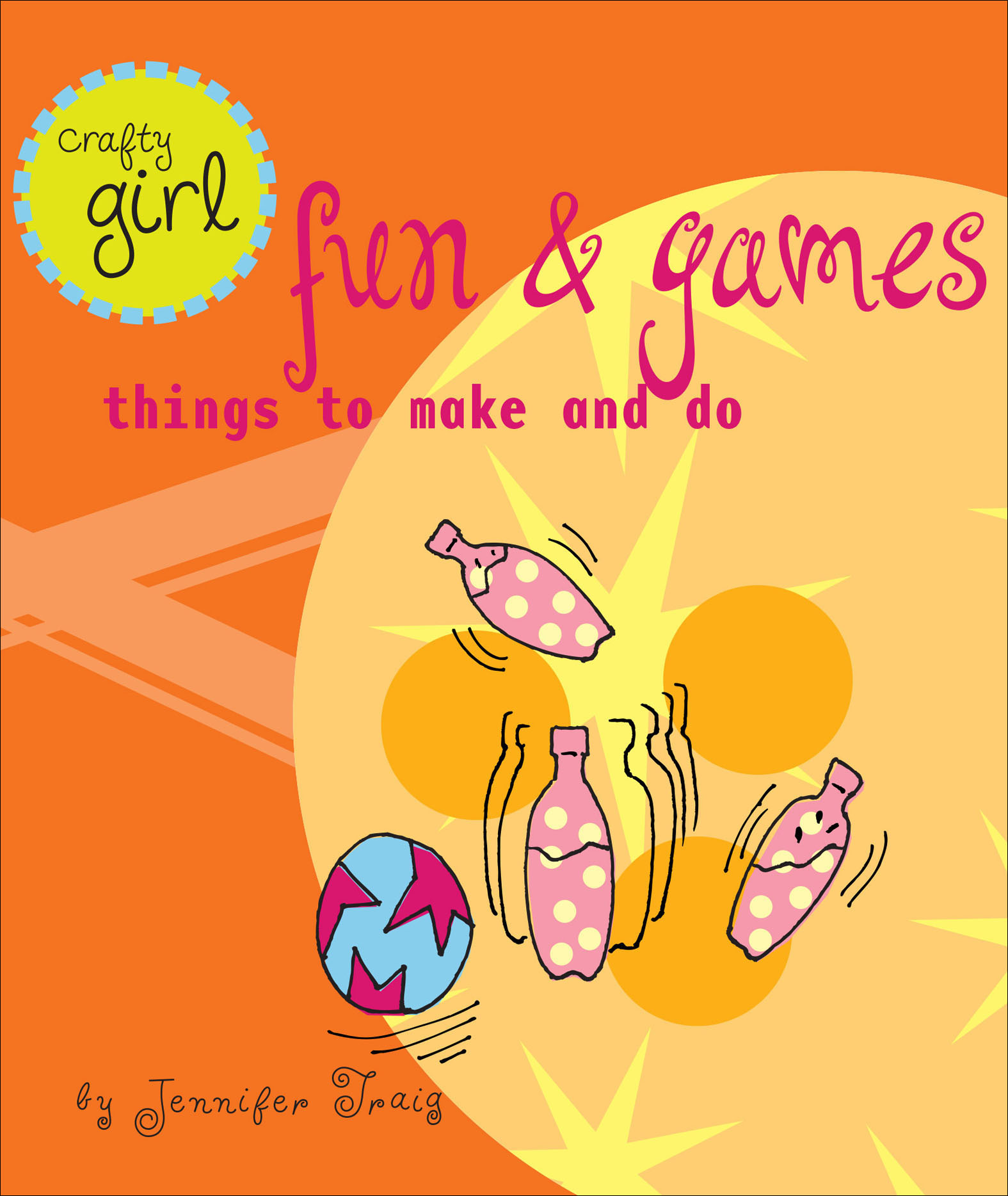 This image is the cover for the book Crafty Girl: Fun & Games