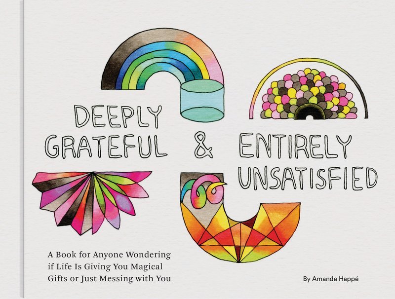 This image is the cover for the book Deeply Grateful & Entirely Unsatisfied