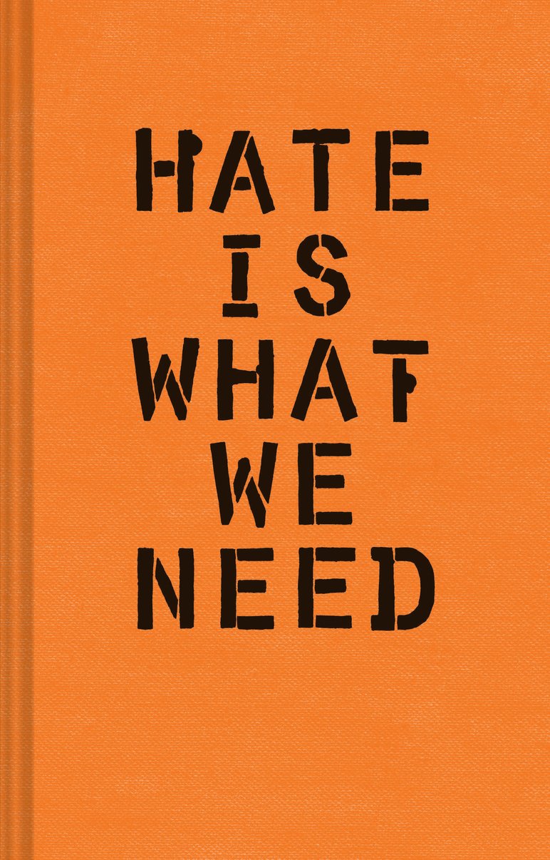 This image is the cover for the book Hate Is What We Need