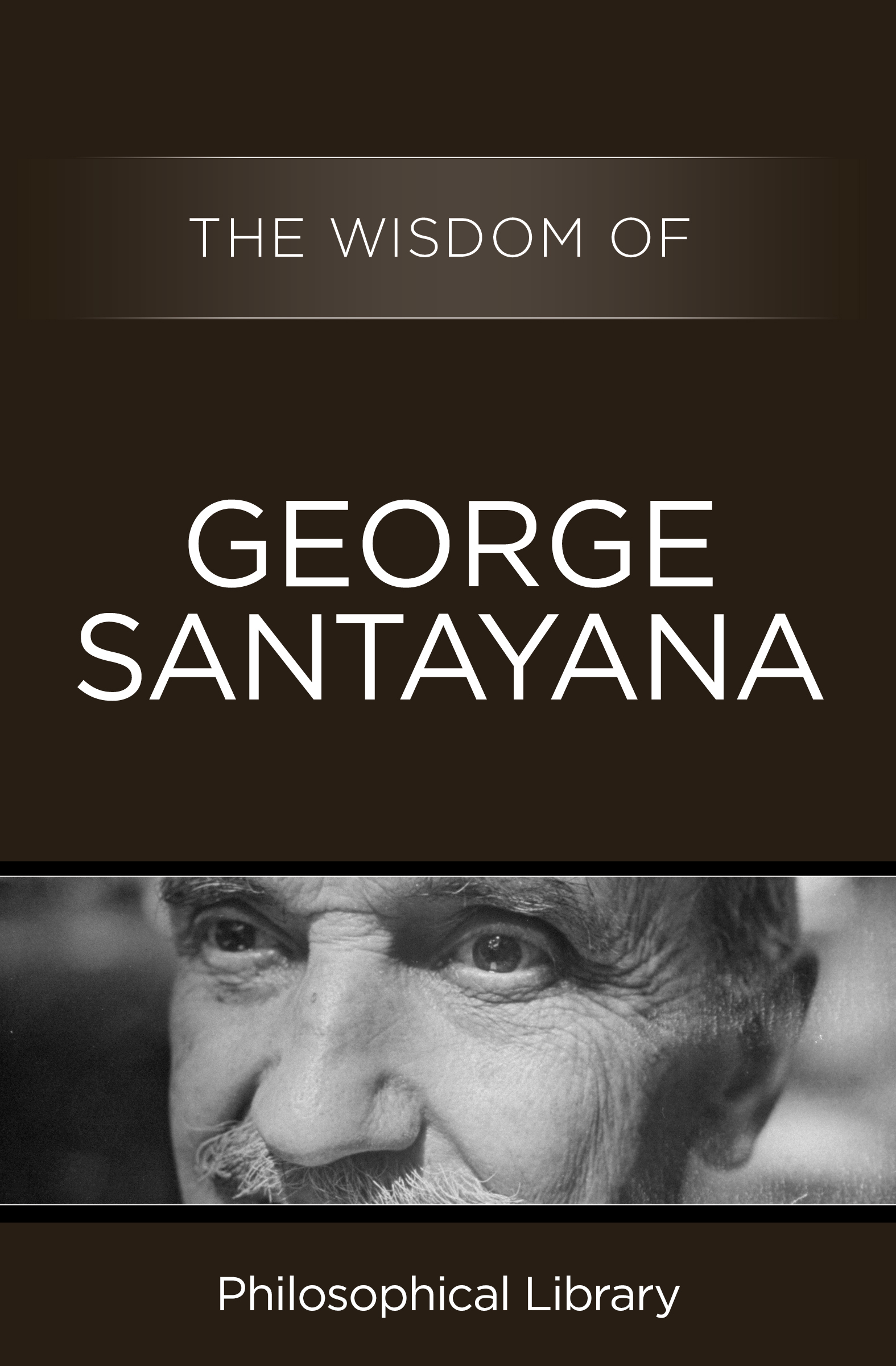 This image is the cover for the book Wisdom of George Santayana, Wisdom
