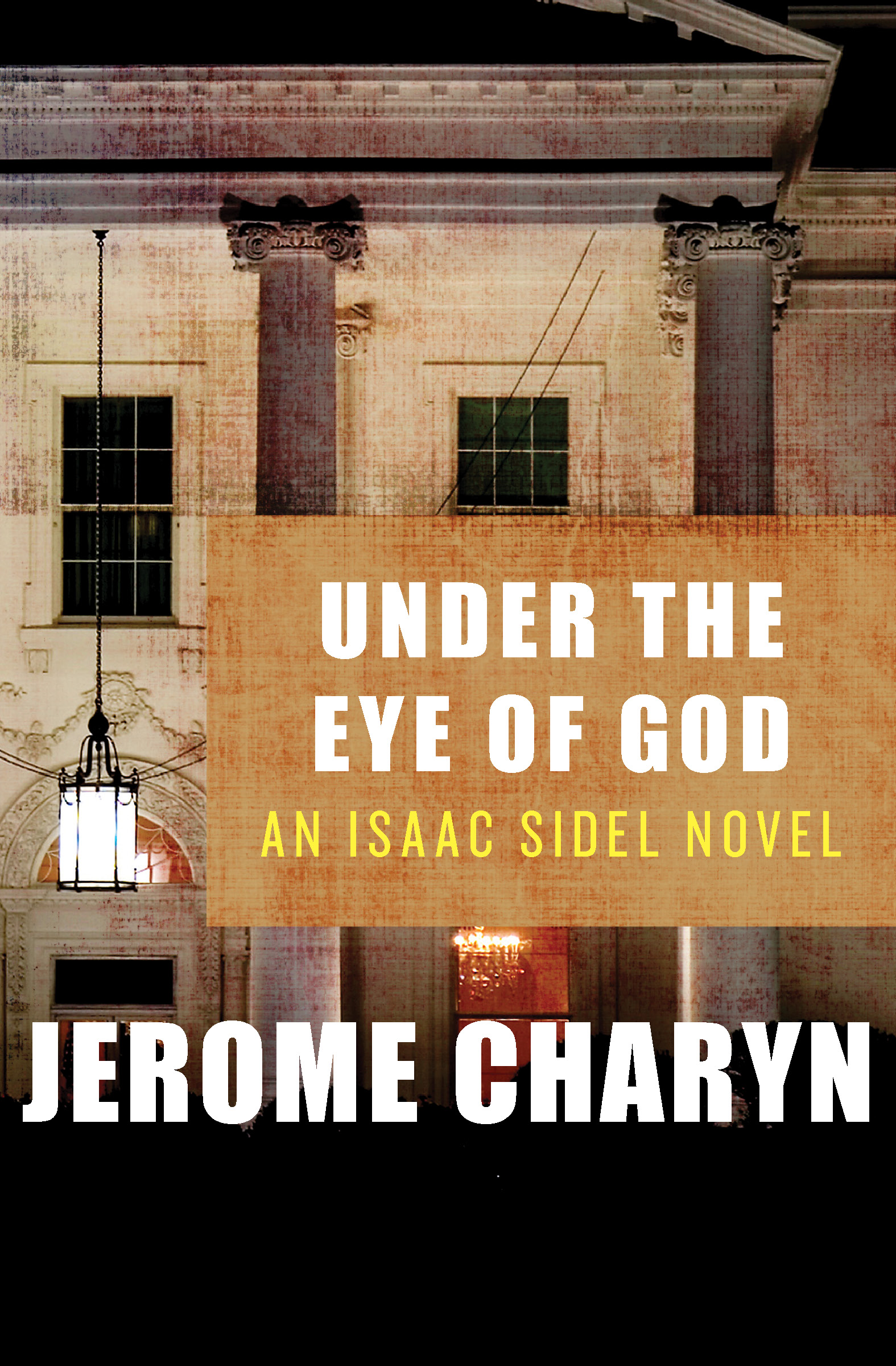 This image is the cover for the book Under the Eye of God, The Isaac Sidel Novels