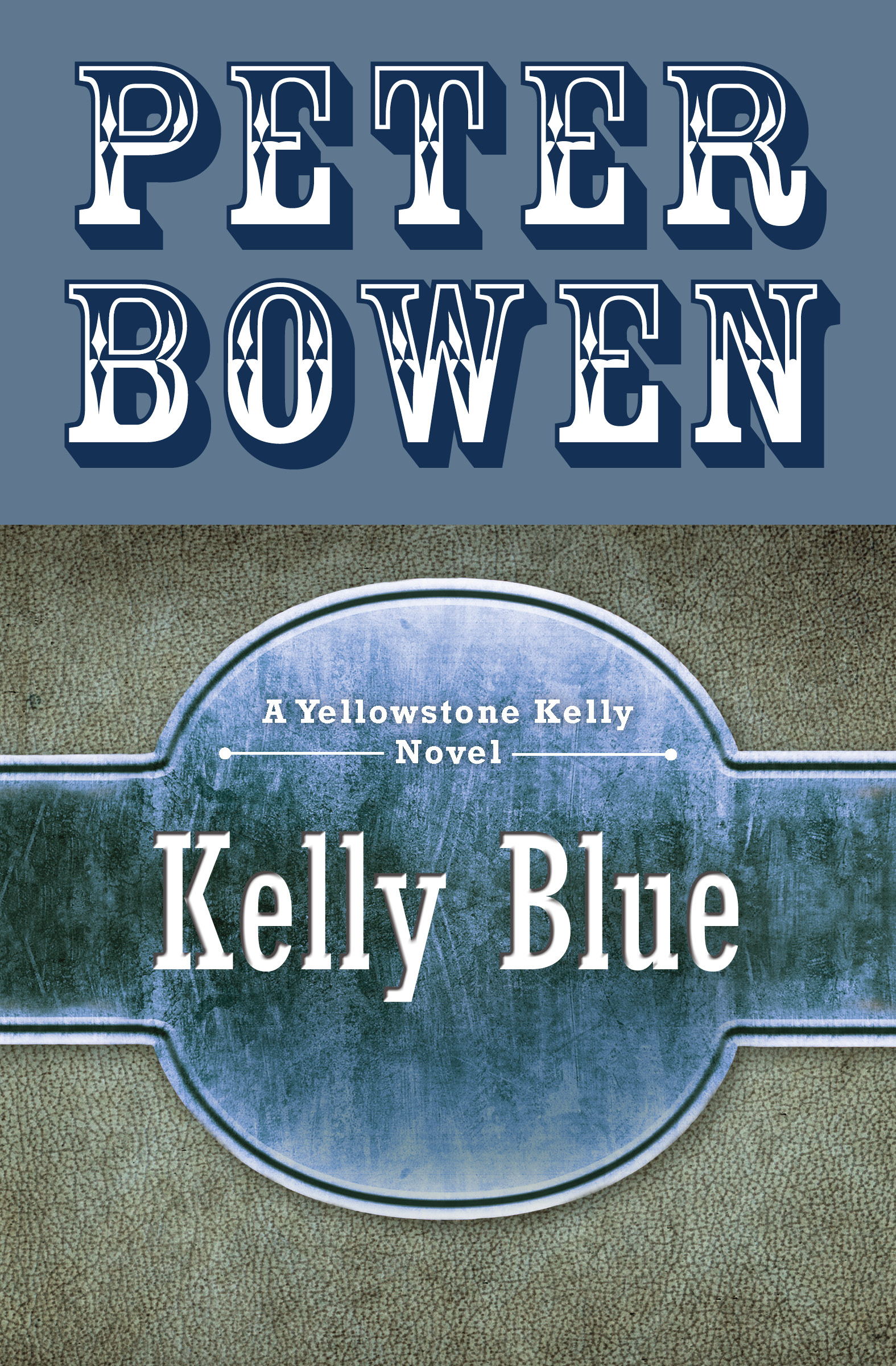 This image is the cover for the book Kelly Blue, The Yellowstone Kelly Novels