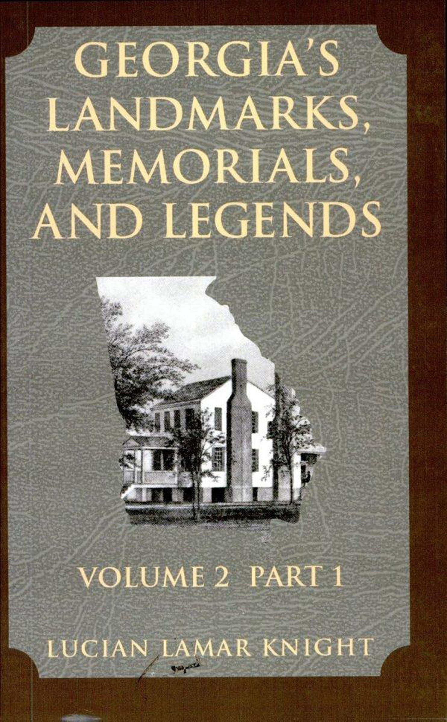 This image is the cover for the book Georgia's Landmarks Memorials and Legends: Volume 2, Part 1
