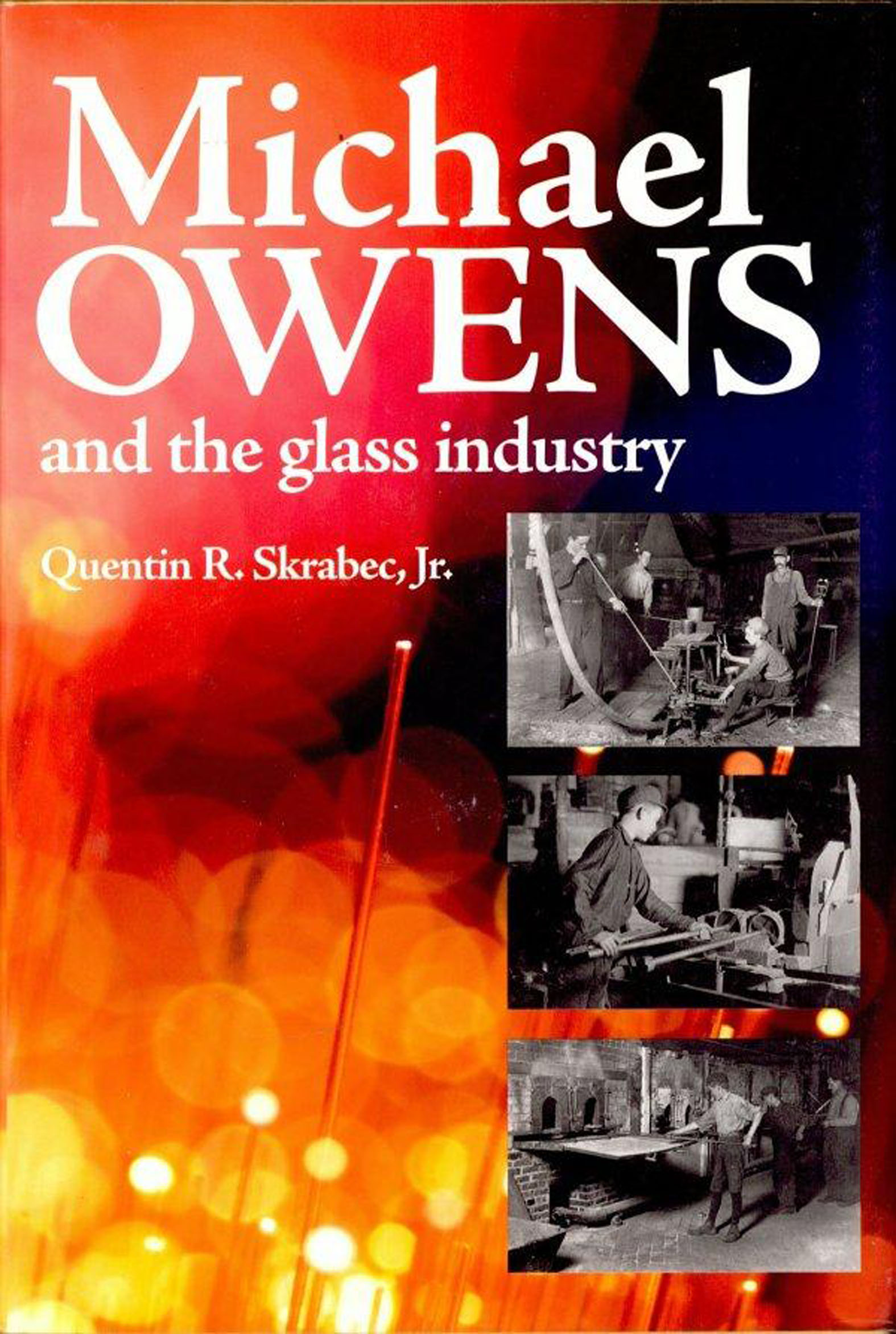 This image is the cover for the book Michael Owens and the Glass Industry
