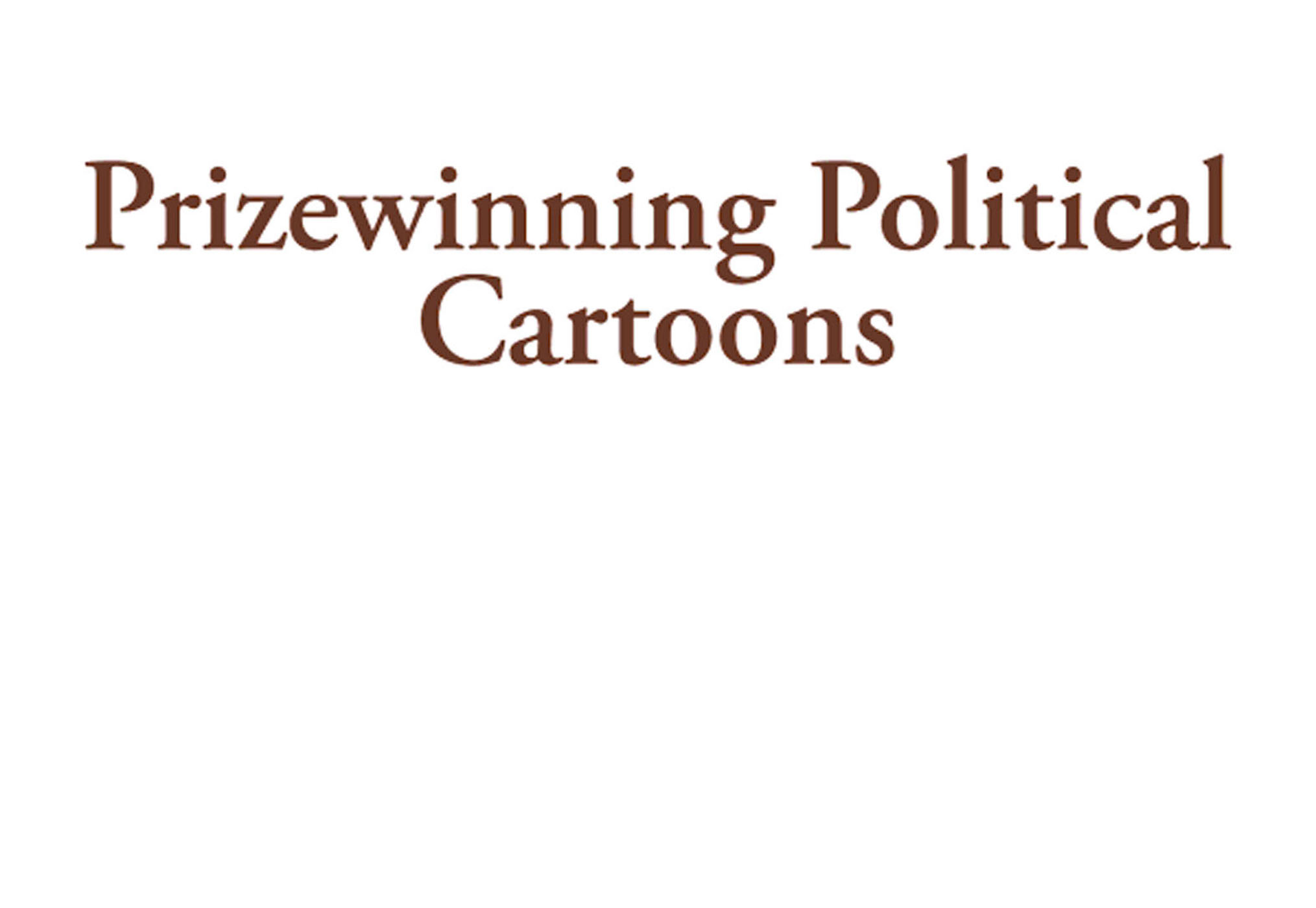 This image is the cover for the book Prizewinning Political Cartoons, Prizewinning Political Cartoons Series