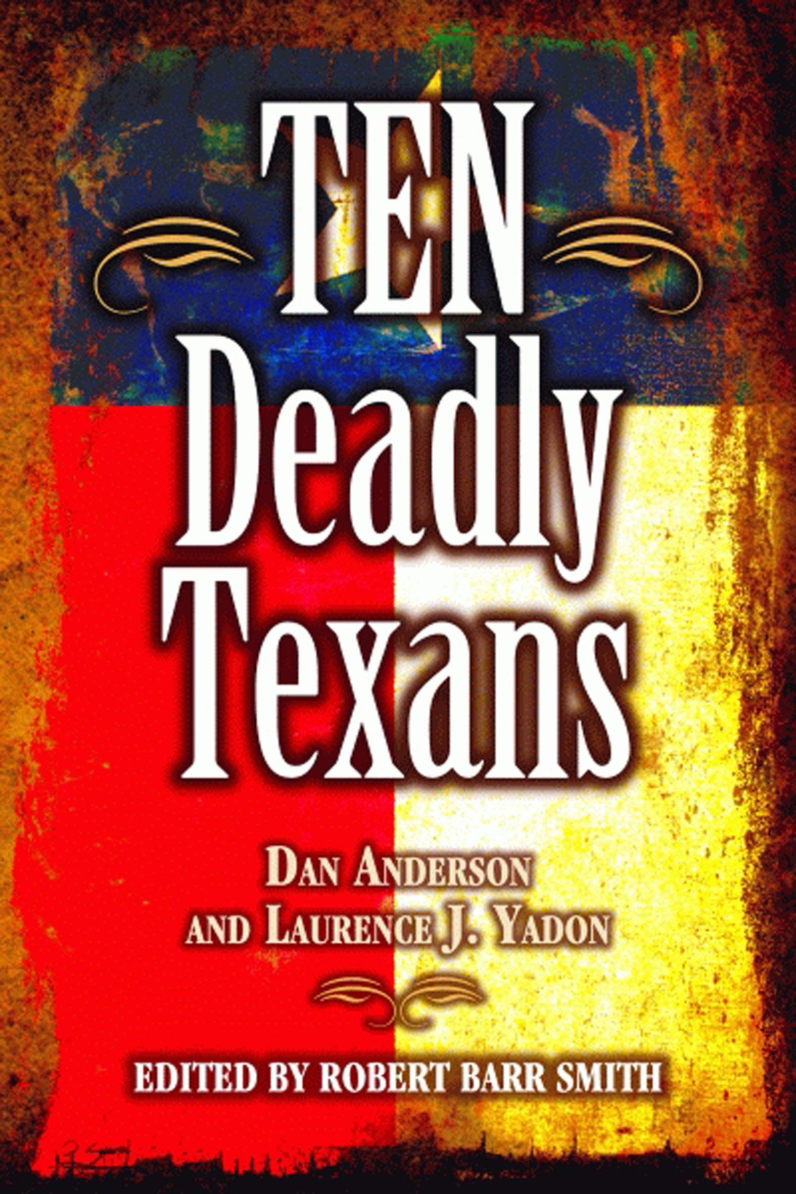 This image is the cover for the book Ten Deadly Texans